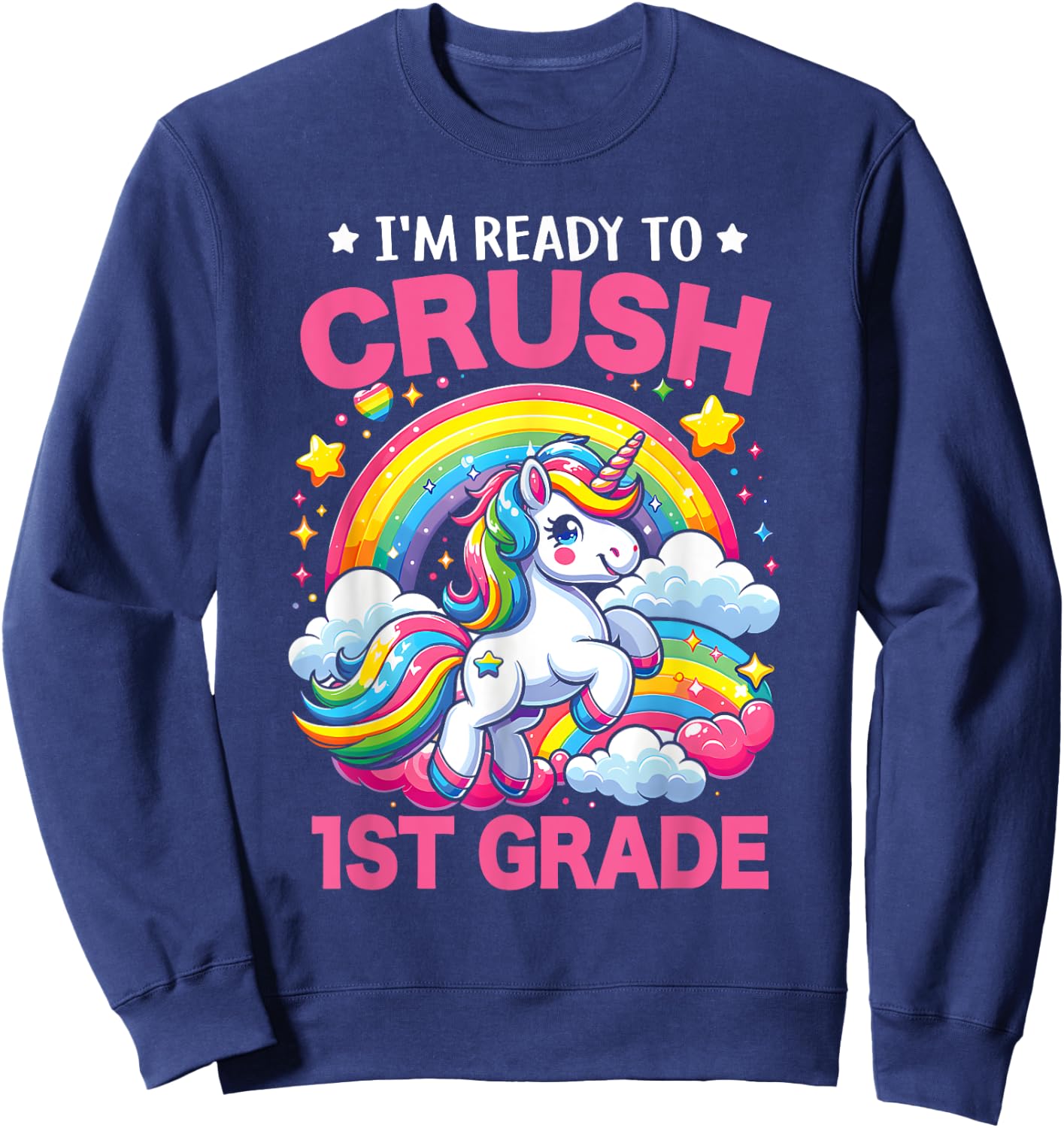 I'm Ready To Crush 1st Grade Unicorn Back To School Girls Sweatshirt - Sweatshirt | Navy
