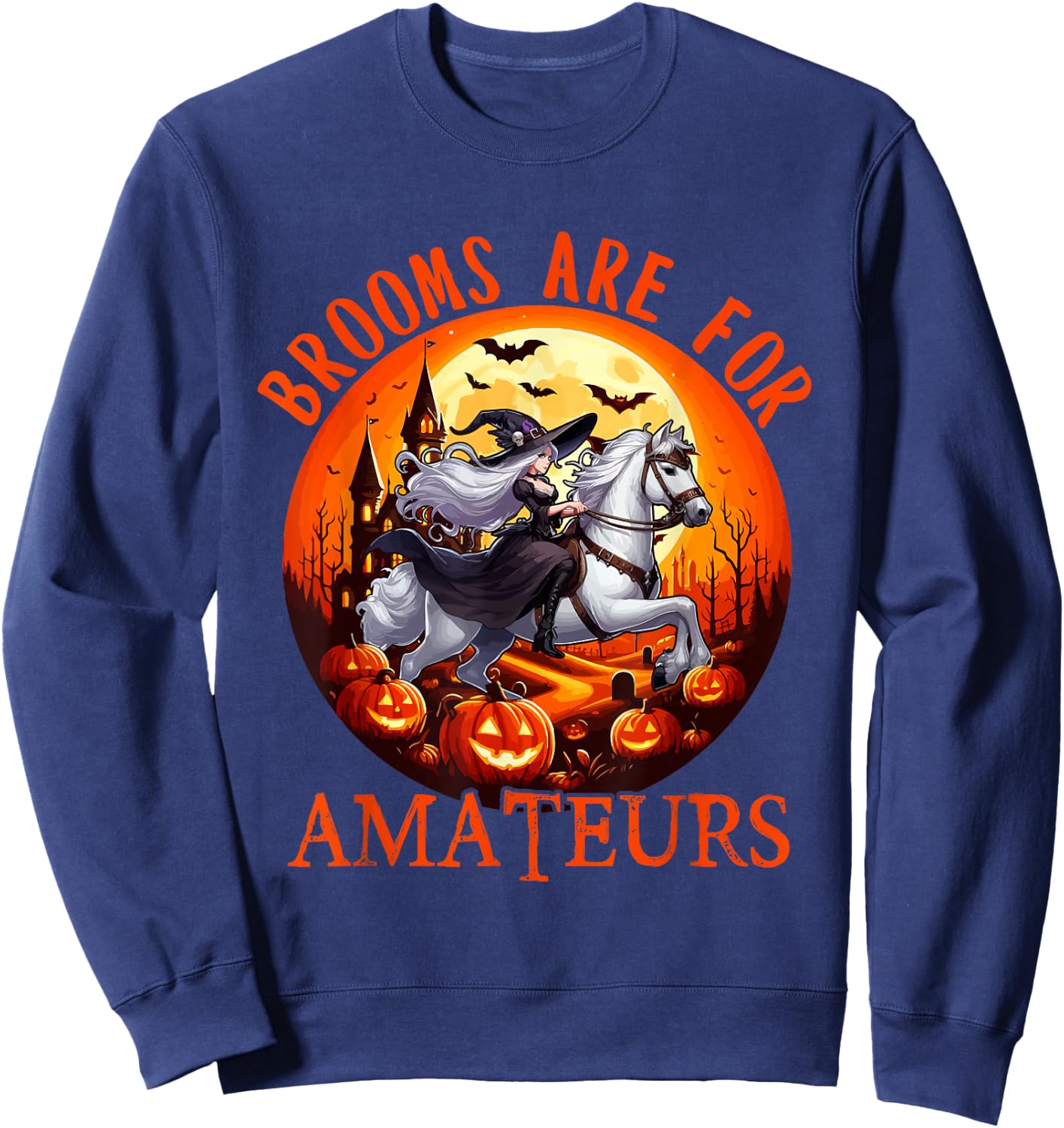 Brooms Are For Amateurs Halloween Witch Riding Horse Farmer Sweatshirt - Sweatshirt | Navy