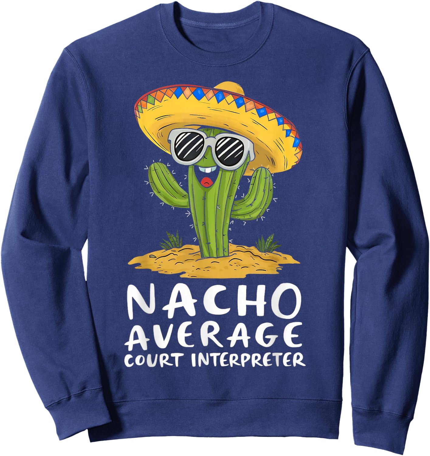 Funny Nacho Average Court Interpreter Appreciation Sweatshirt - Sweatshirt | Navy
