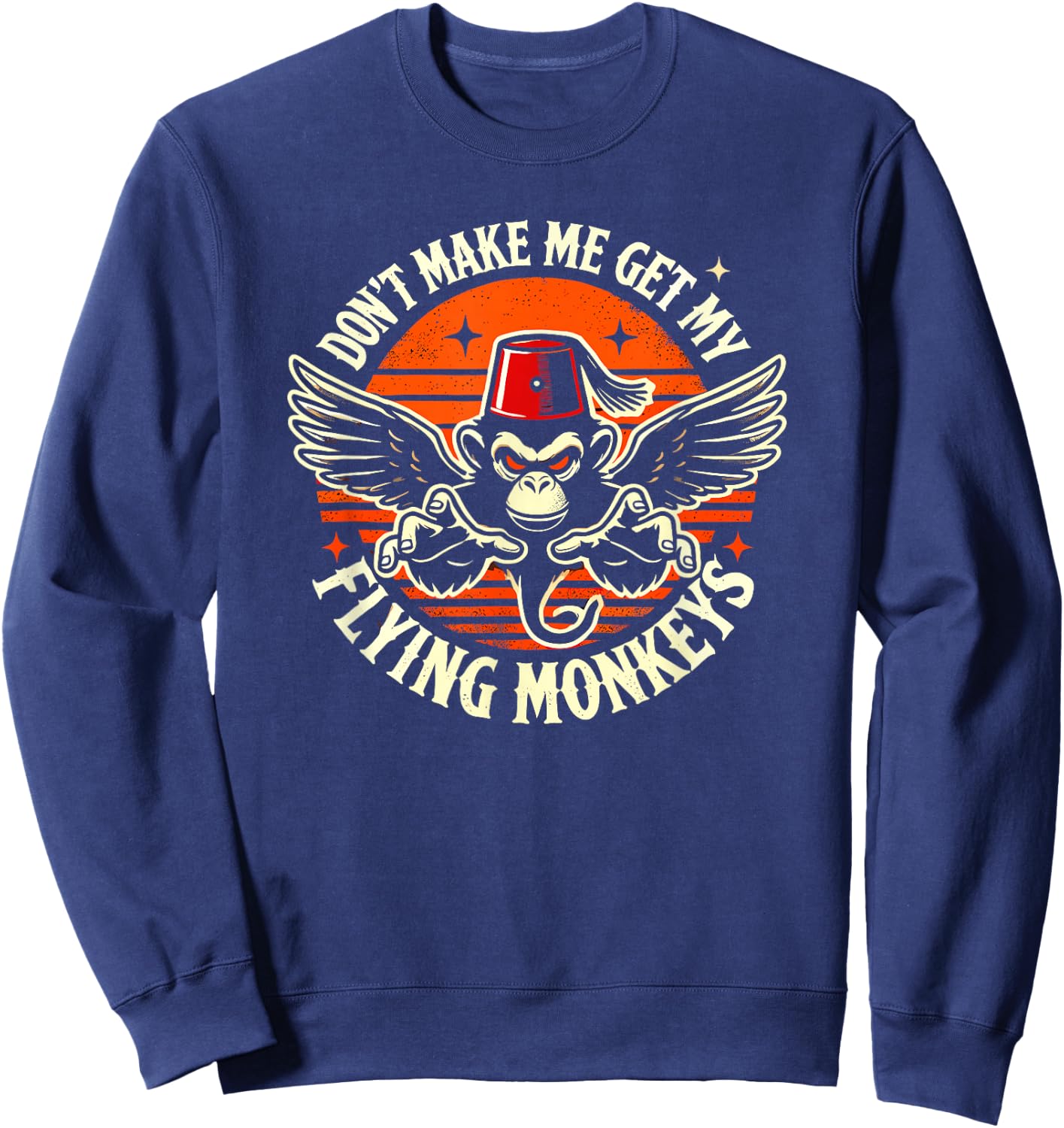 Dont Make Me Get My Flying Monkeys Halloween Sweatshirt - Sweatshirt | Navy