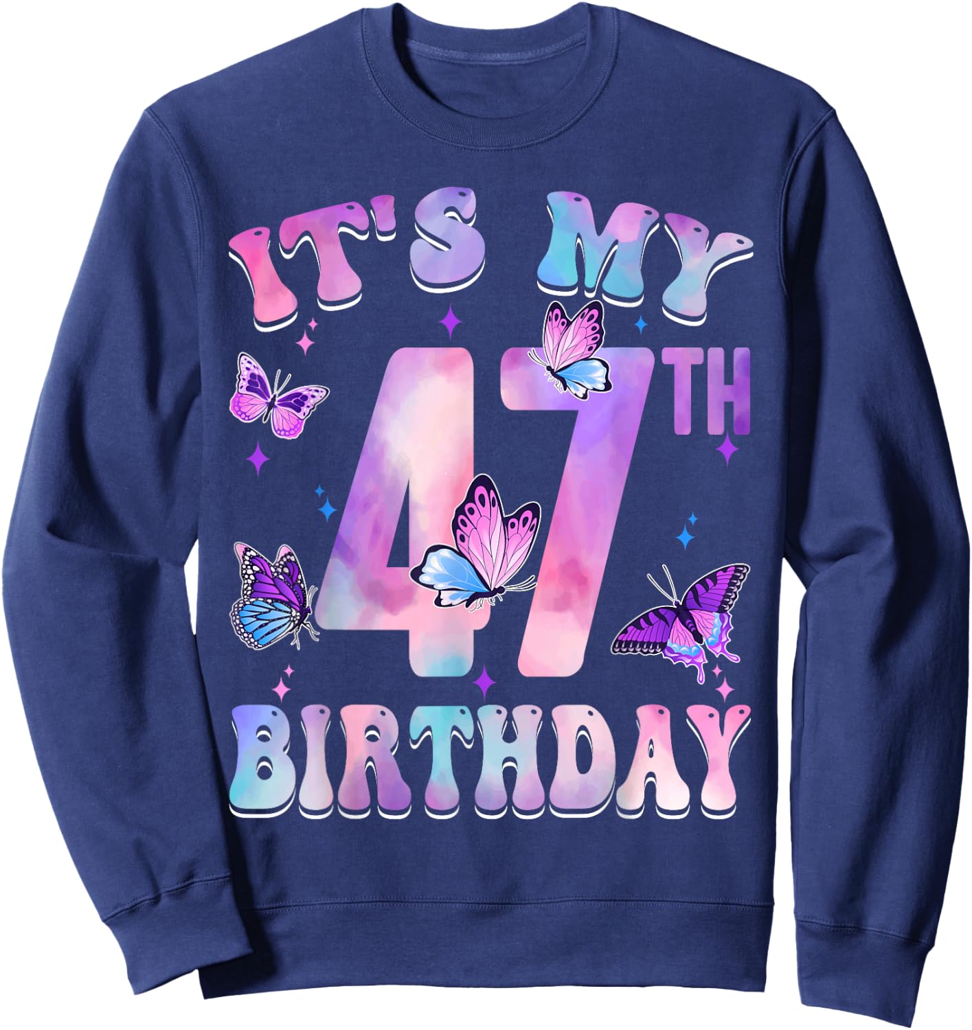 It's My 47th Birthday Butterfly Theme 47 Year Old Party Girl Sweatshirt - Sweatshirt | Navy