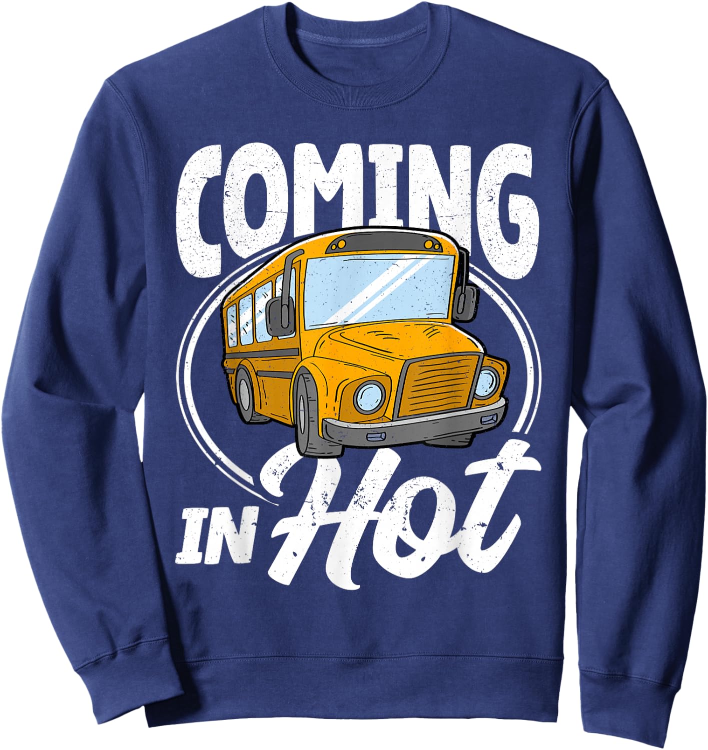 Coming in Hot Funny School Bus Driver Sweatshirt - Sweatshirt | Navy