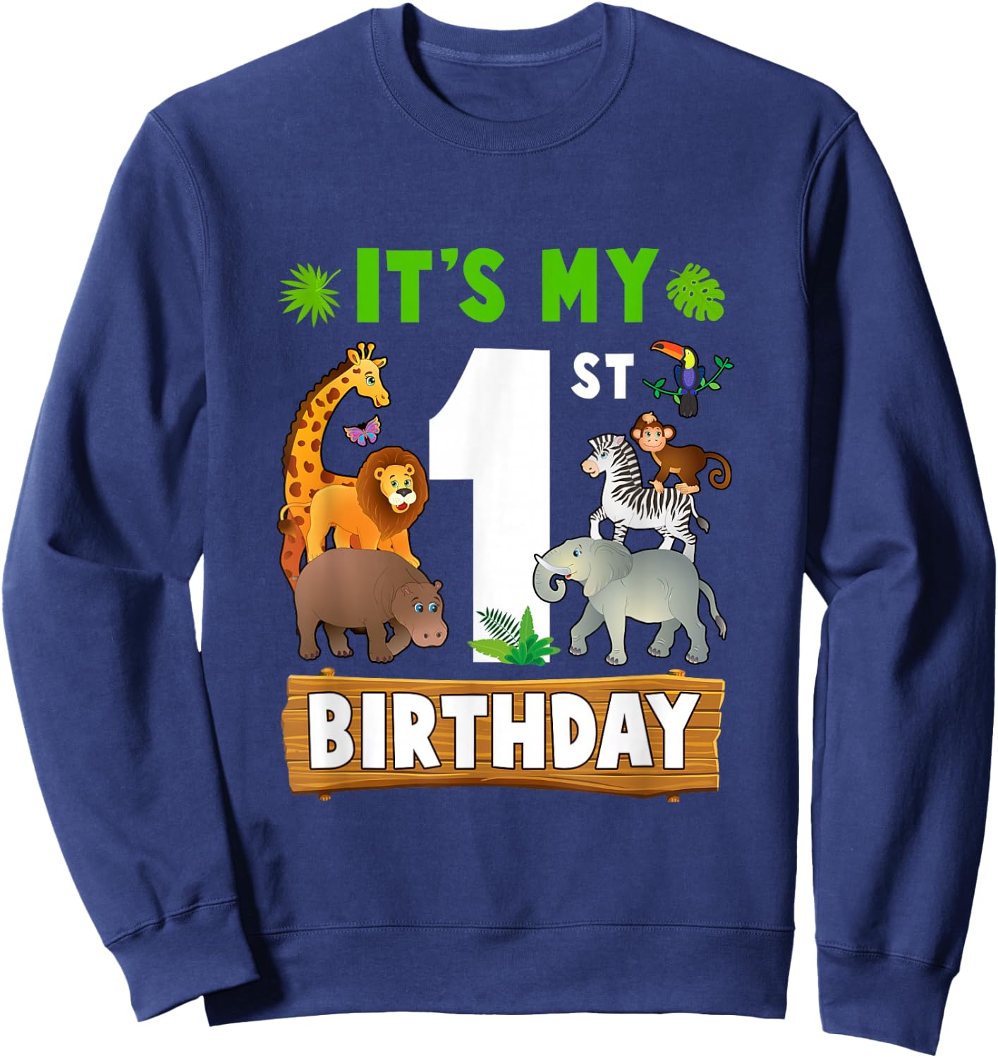 It's My 1St Birthday Zoo Jungle Safari 1 Years Old Birthday Sweatshirt - Sweatshirt | Navy