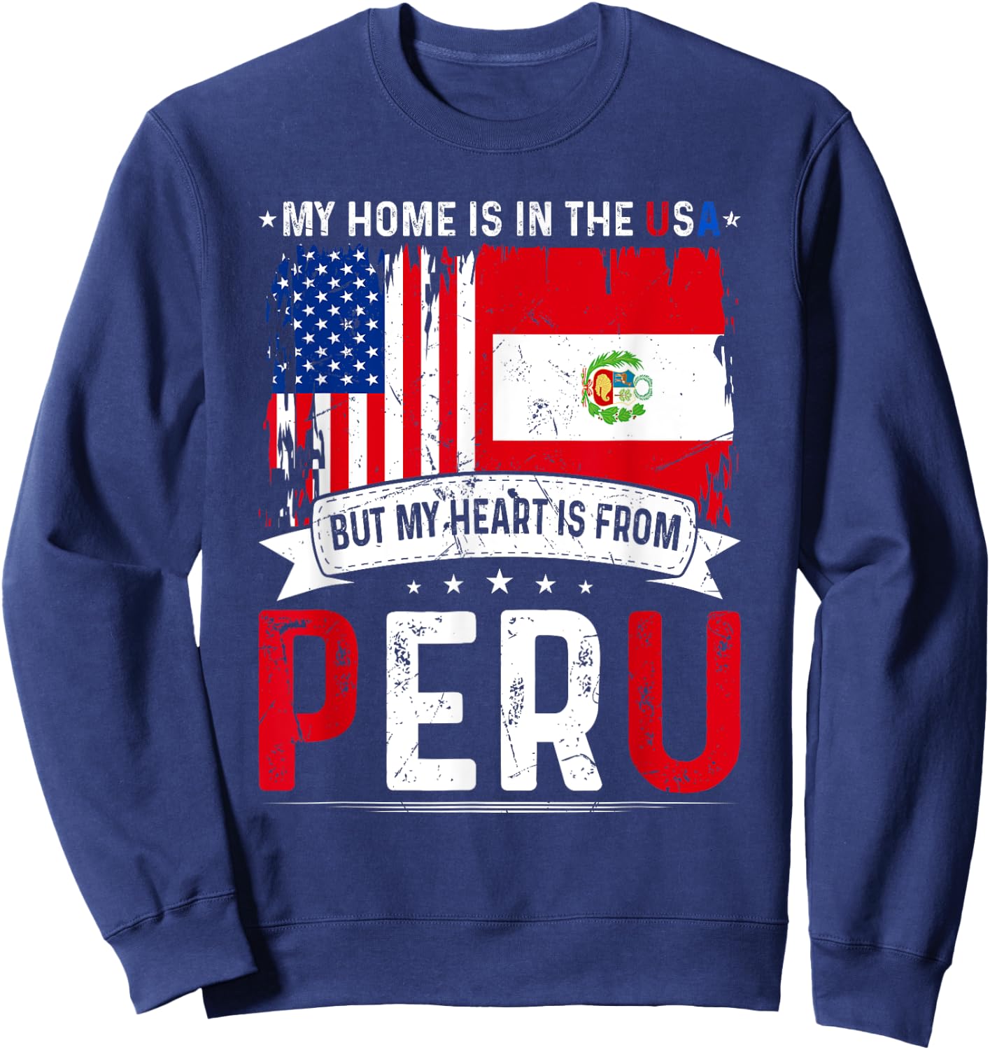 My Home USA My Heart is From Peru Flag American Peruvian Sweatshirt - Sweatshirt | Navy
