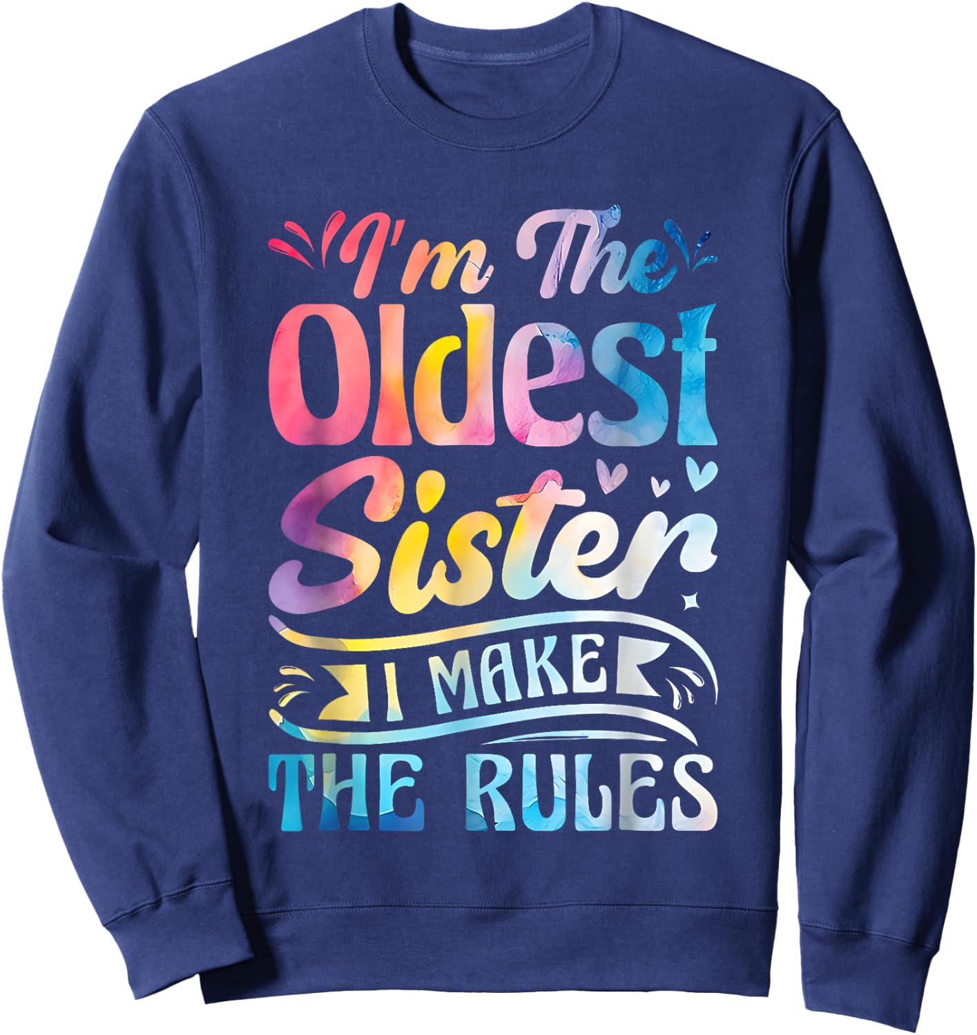I'm The Oldest Sister I Make The Rule Funny Matching Sibling Sweatshirt - Sweatshirt | Navy