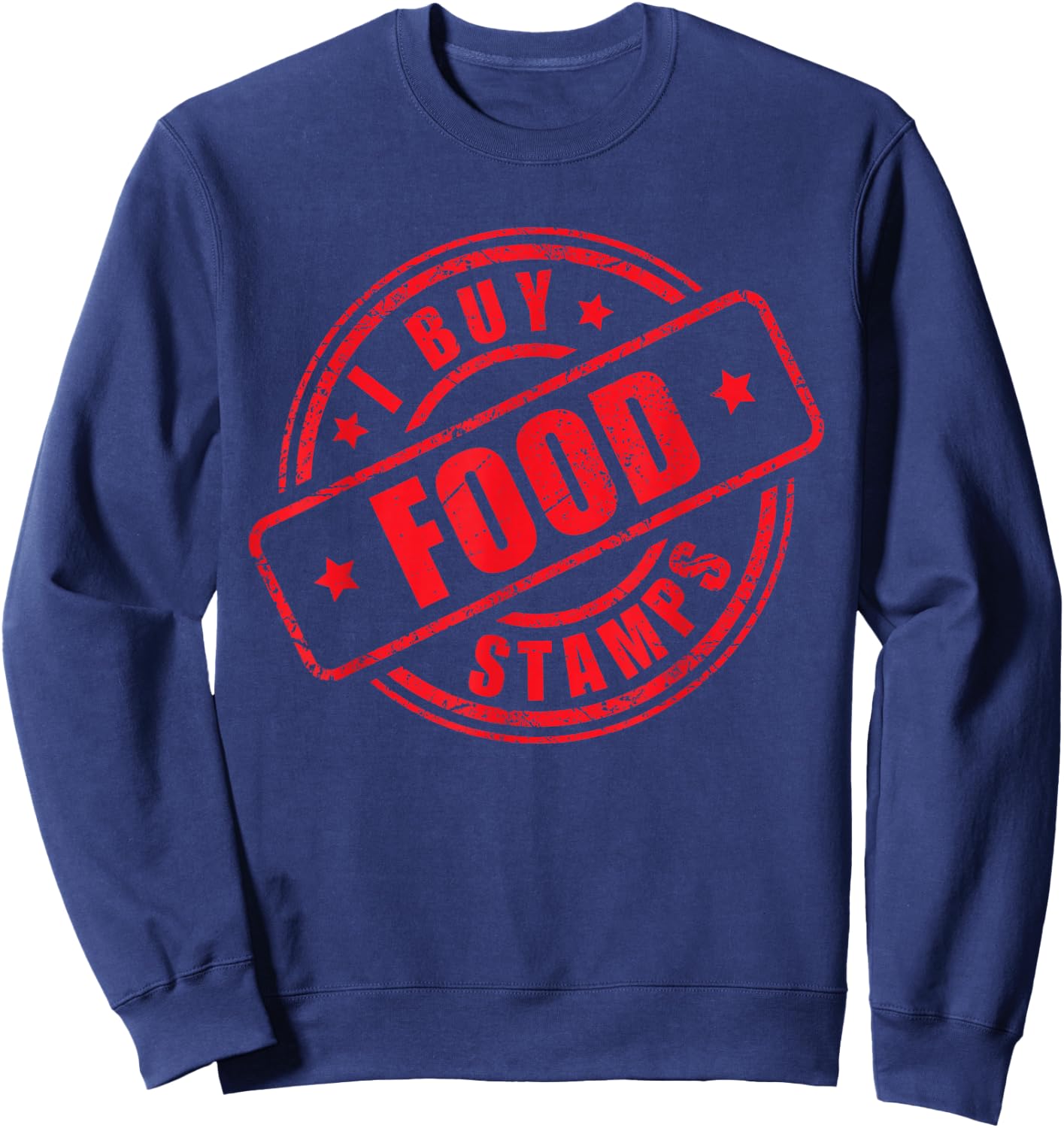Funny I Buy Food Stamps Coupon Joke Humor Grocery Gag Sweatshirt - Sweatshirt | Navy