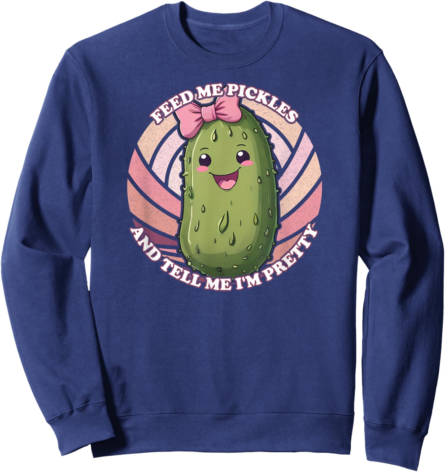 Feed Me Pickles And Tell Me I'm Pretty Sweatshirt - Sweatshirt | Navy