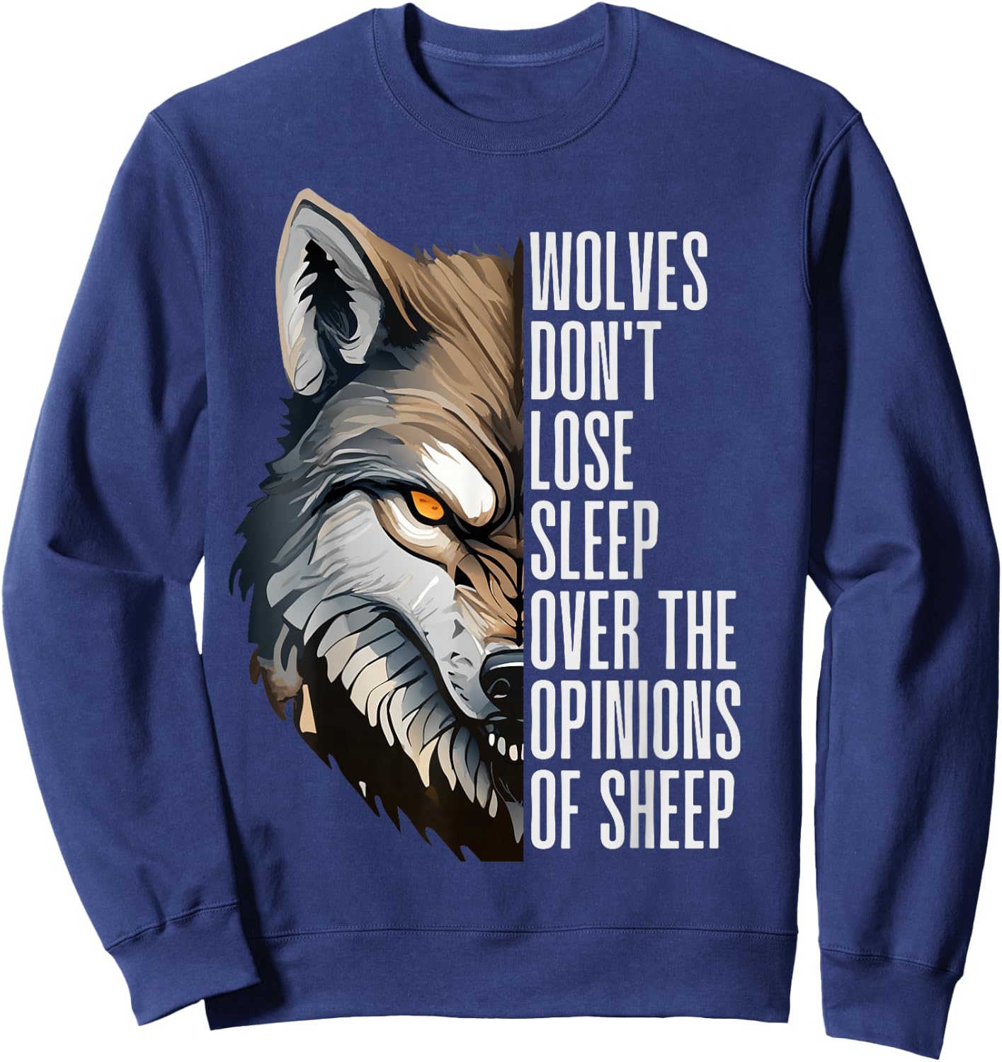 Wolves Don't Lose Sleep Over The Opinions Of Sheep Sweatshirt - Sweatshirt | Navy