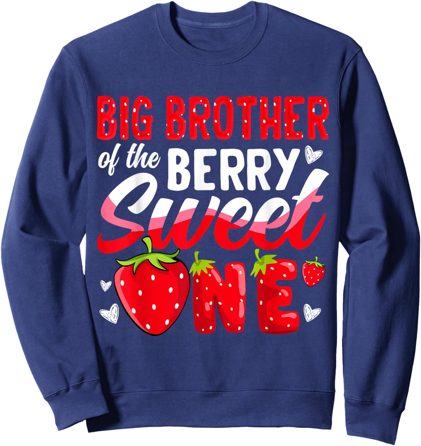 Big Brother Of The Berry Sweet One Strawberry 1st Birthday Sweatshirt - Sweatshirt | Navy