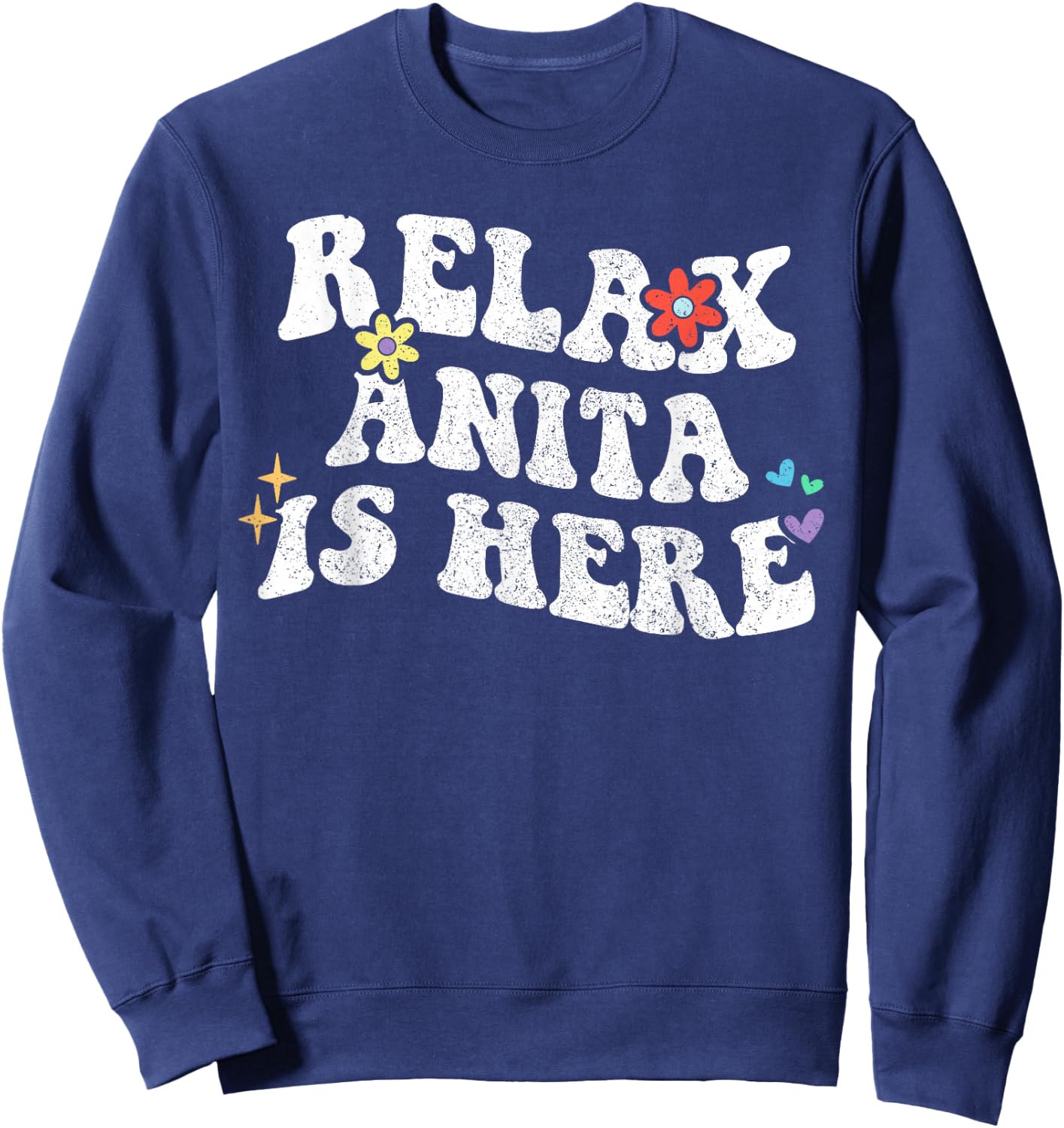 Retro Groovy Relax ANITA Is Here Funny Mother's Day Name Sweatshirt - Sweatshirt | Navy