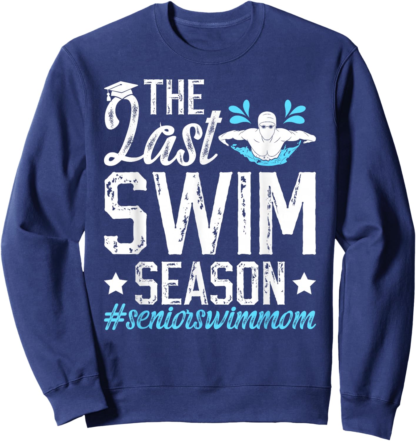 Last Swim Season Swim Senior Mom Swimming Senior Mama Sweatshirt - Sweatshirt | Navy