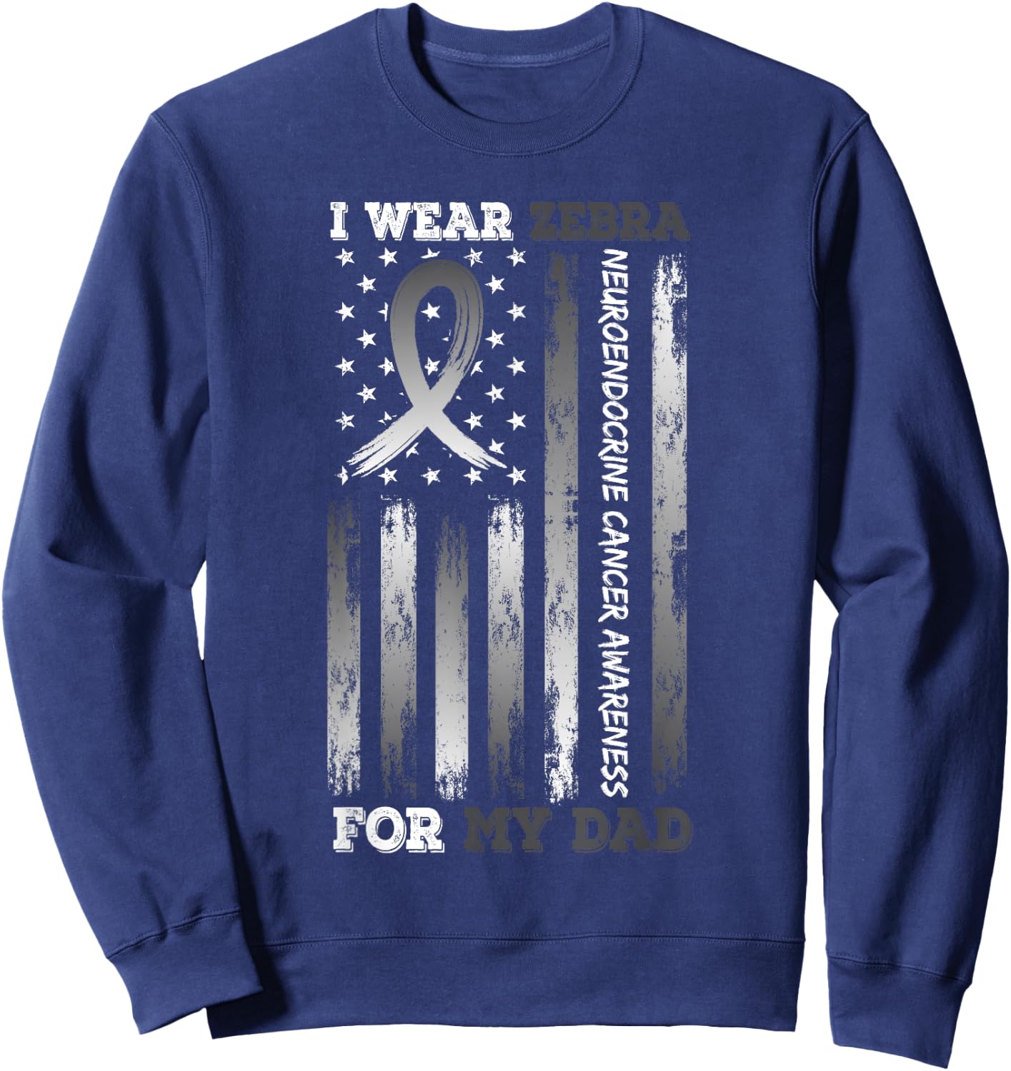 I Wear Zebra For My Dad USA Flag Ribbon Neuroendocrine Women Kids Men Sweatshirt - Sweatshirt | Navy