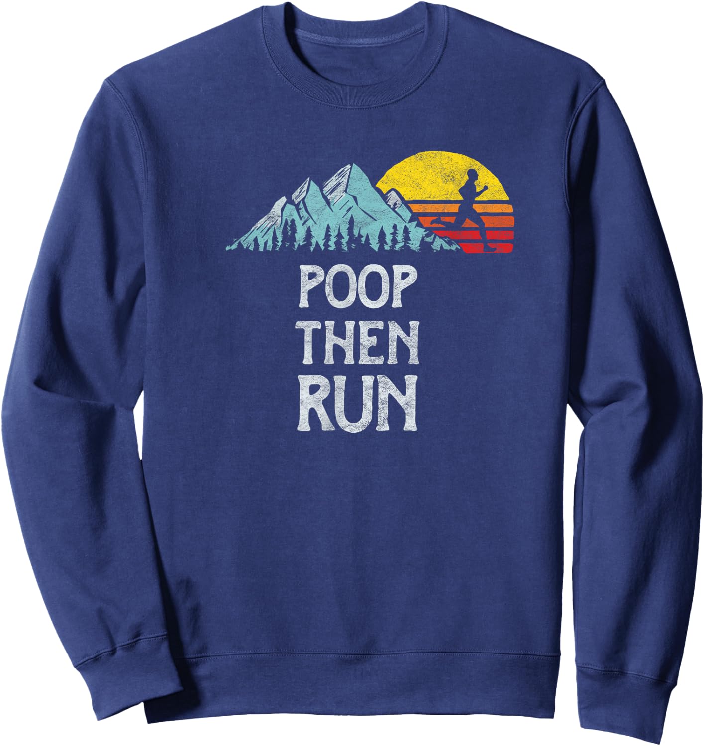 Nature Rush Outdoor Sports Threads Poop Then Run! Funny Trail Running Graphic Sweatshirt - Sweatshirt | Navy