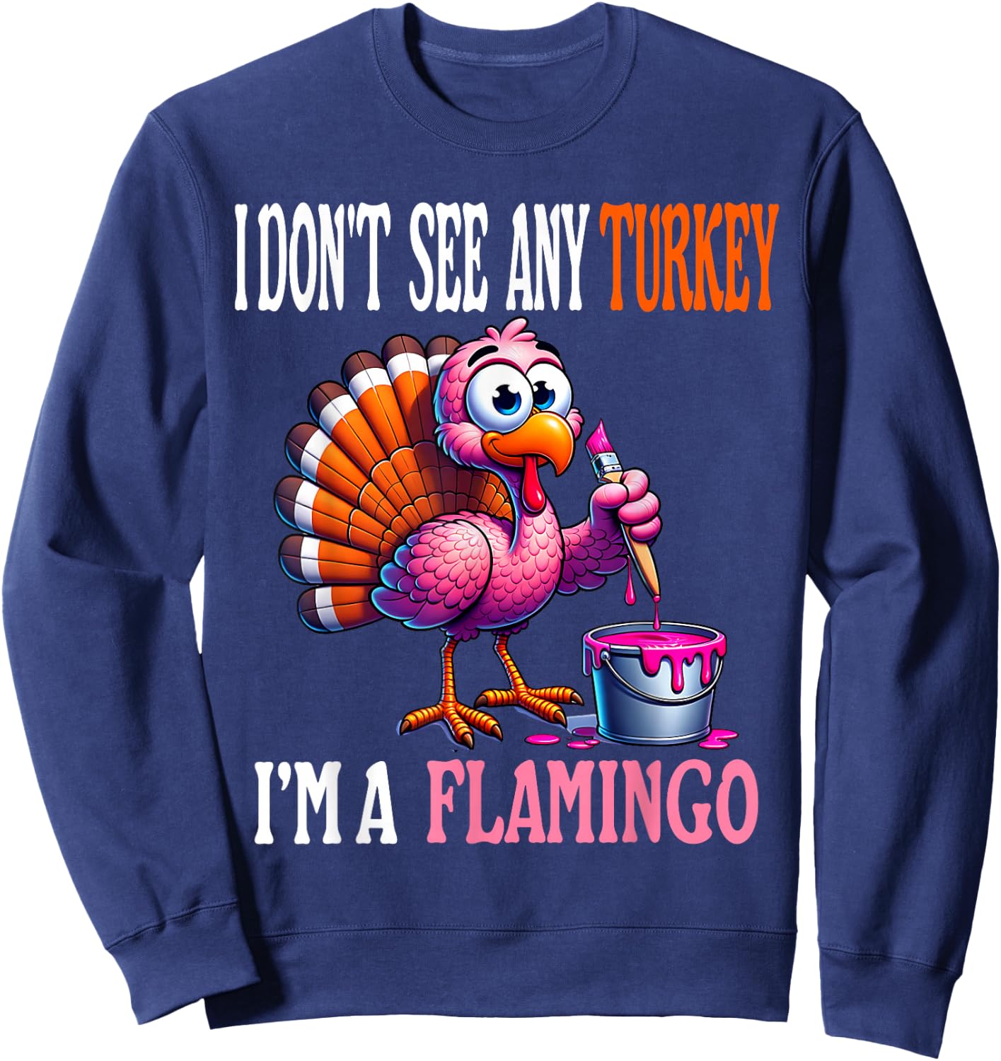 Funny Thanksgiving Turkey Pink Flamingo Pun Turkey Disguise Sweatshirt - Sweatshirt | Navy