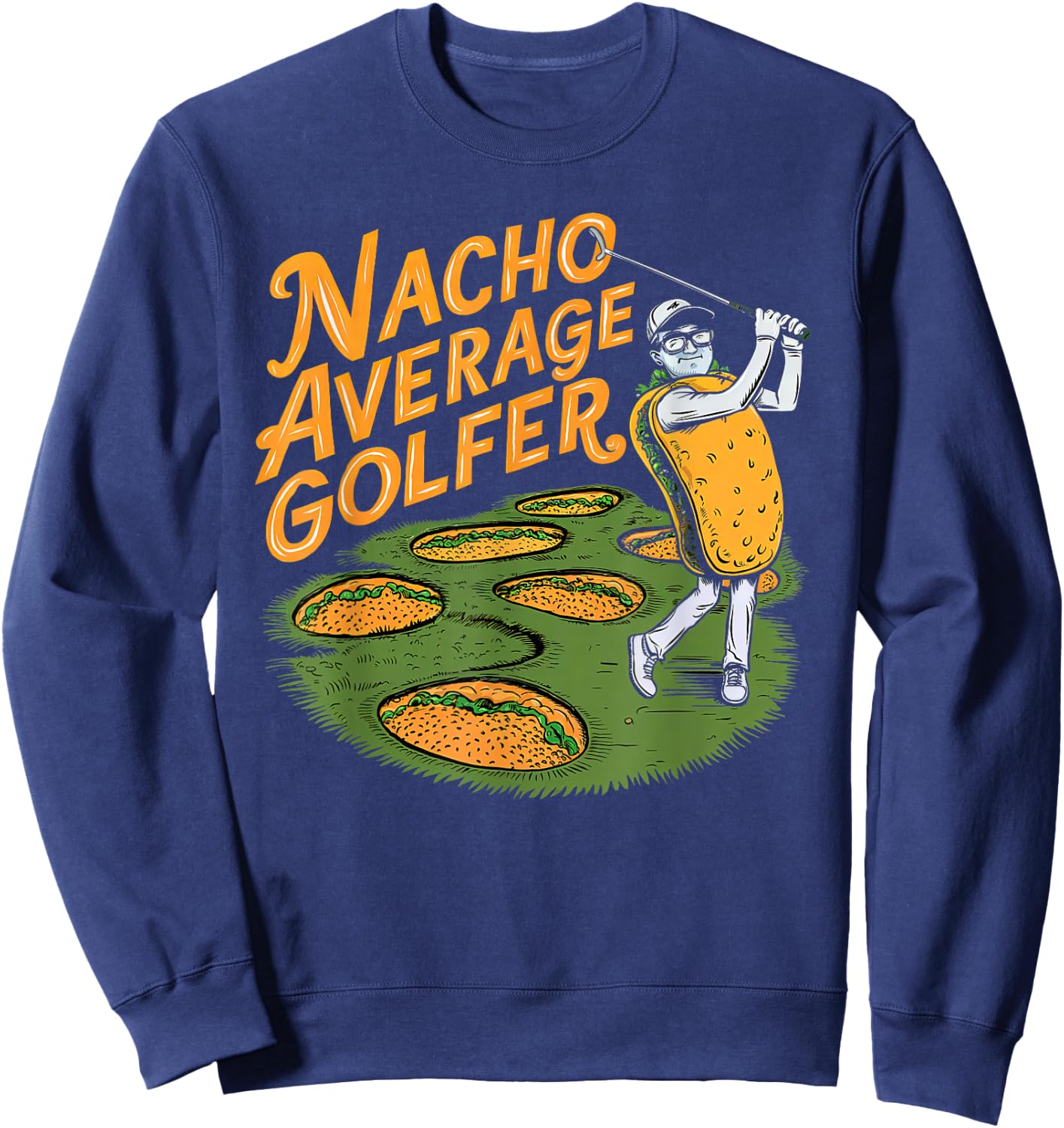 Nacho Average Golfer Golf And Tacos Classic Sweatshirt - Sweatshirt | Navy