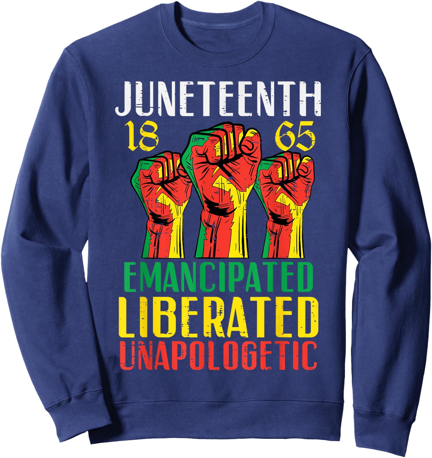 Juneteenth Emancipated Liberated Unapologetic Women Kids Men Sweatshirt - Sweatshirt | Navy