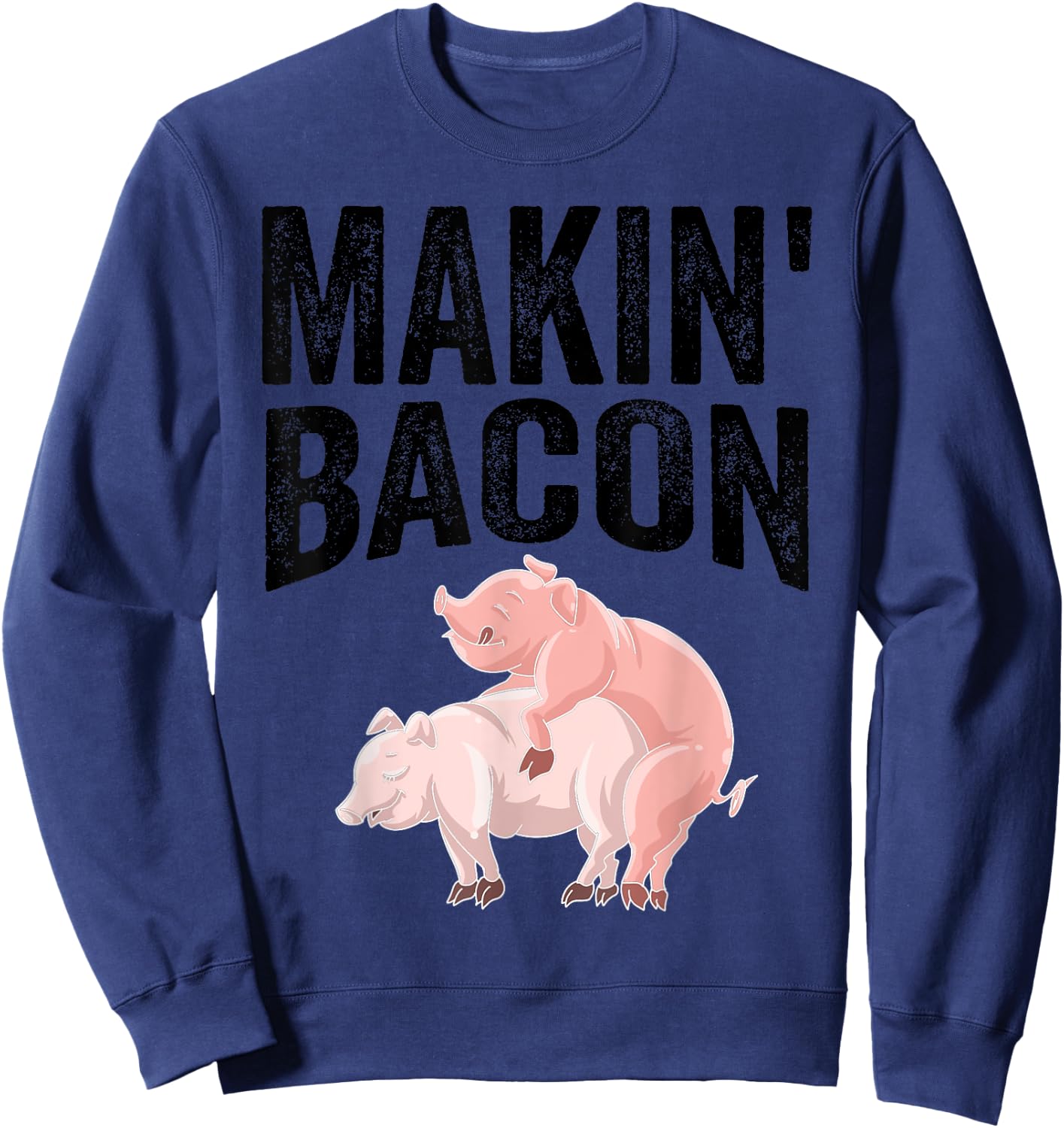 Funny Making Bacon Gift Women Cool Pig Bacon Joke Sweatshirt - Sweatshirt | Navy