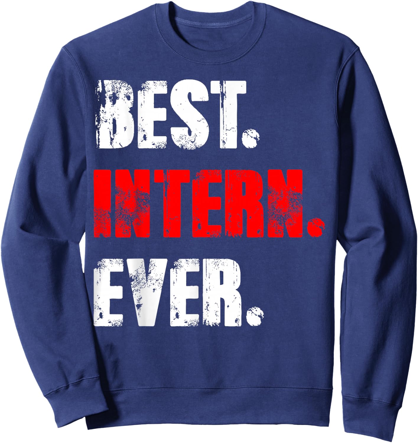 Best Intern Ever Work Assistant Internship Sweatshirt - Sweatshirt | Navy