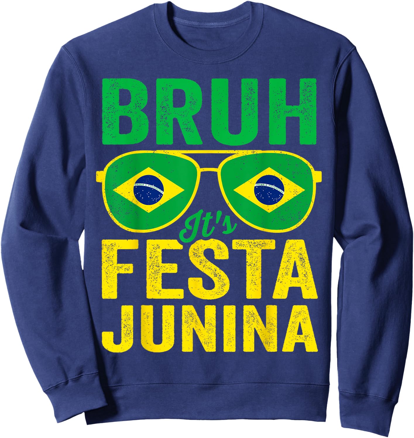 Bruh It's Festa Junina 2025 Funny Brazilian Festival Brasil Sweatshirt - Sweatshirt | Navy