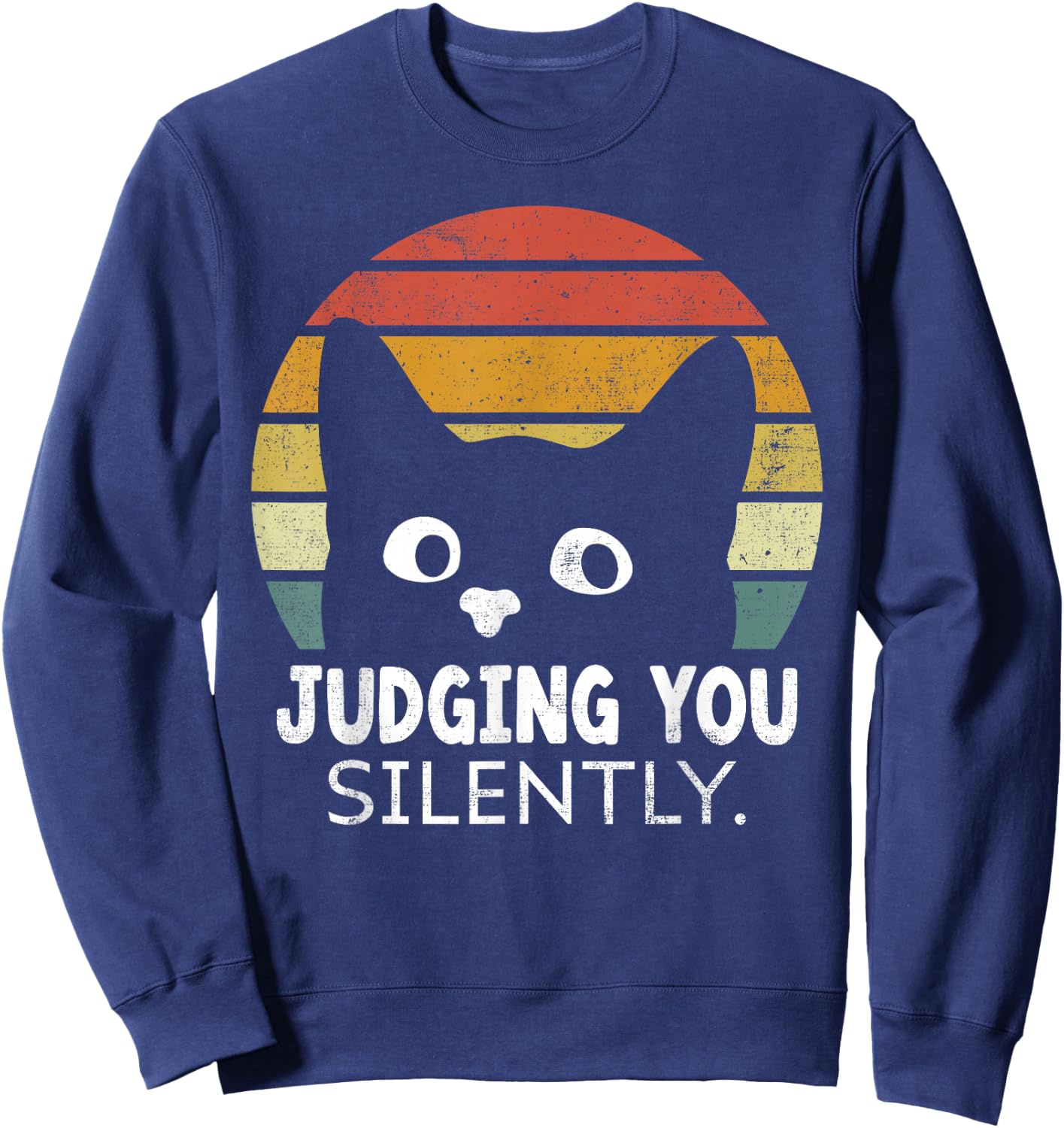 Funny Black Cat Judging You Silently Sarcastic Saying Sweatshirt - Sweatshirt | Navy