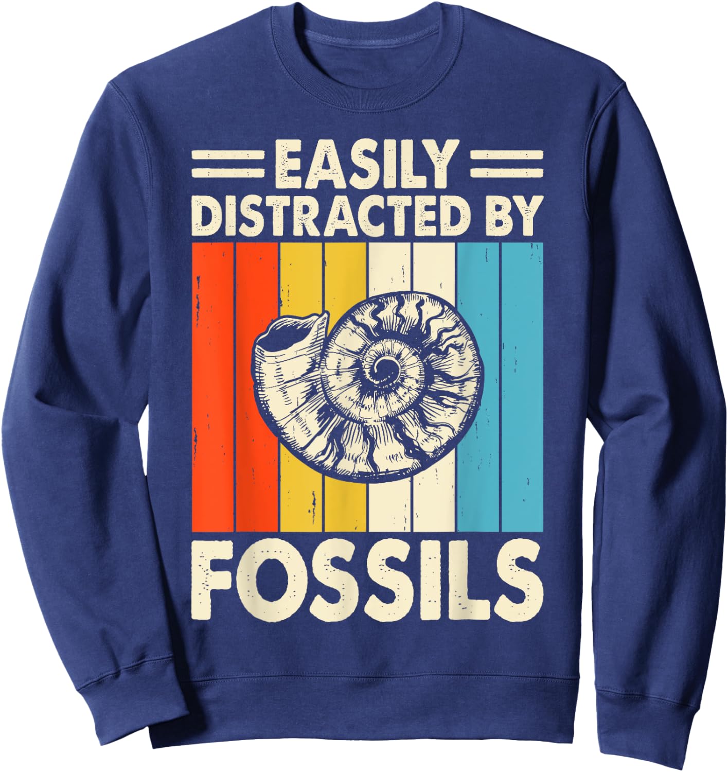 Easily Distracted by Fossils Funny Hunting Fossil Sweatshirt - Sweatshirt | Navy