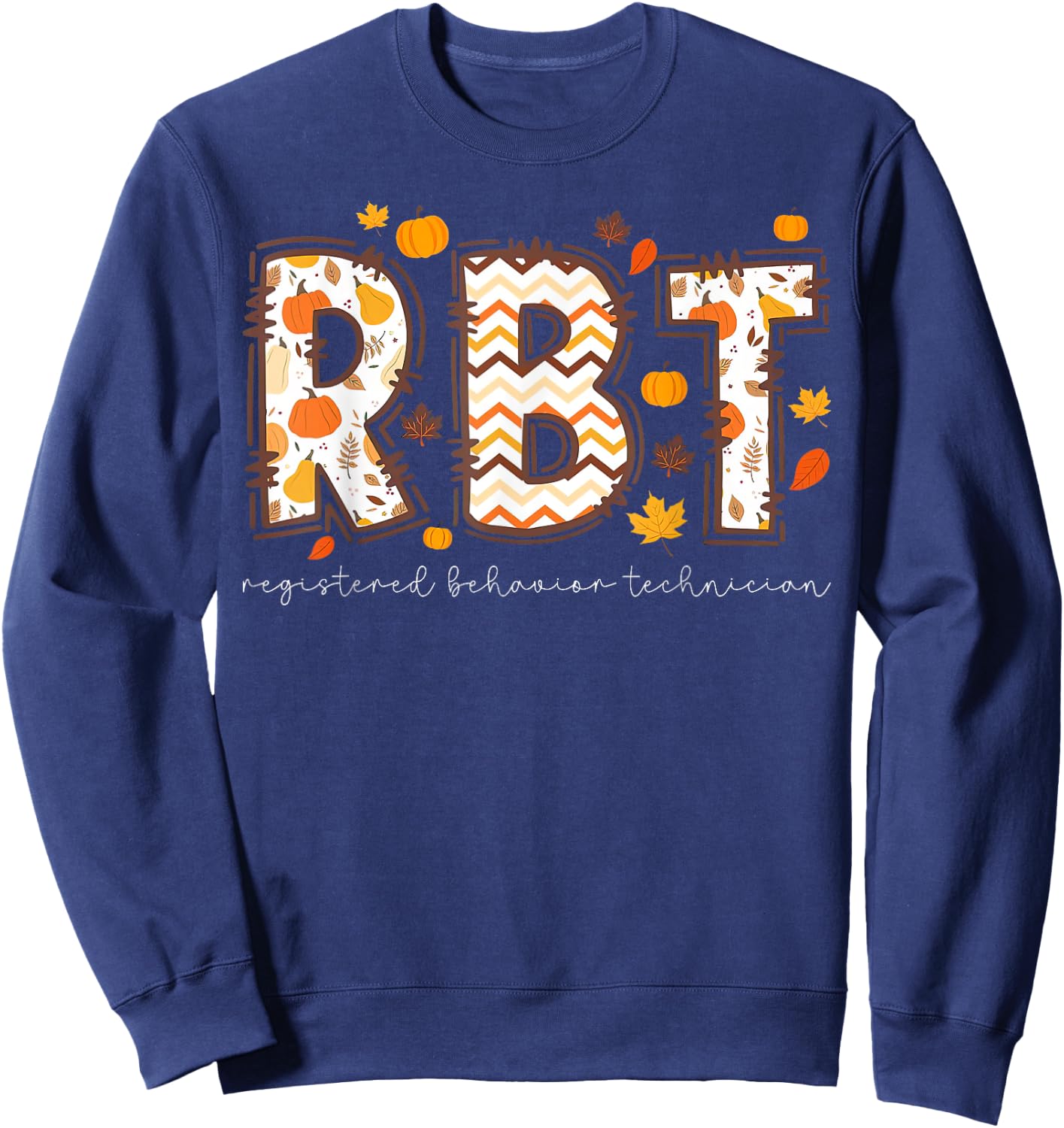 RBT Registered Behavior Technician Thanksgiving Fall Autum Sweatshirt - Sweatshirt | Navy
