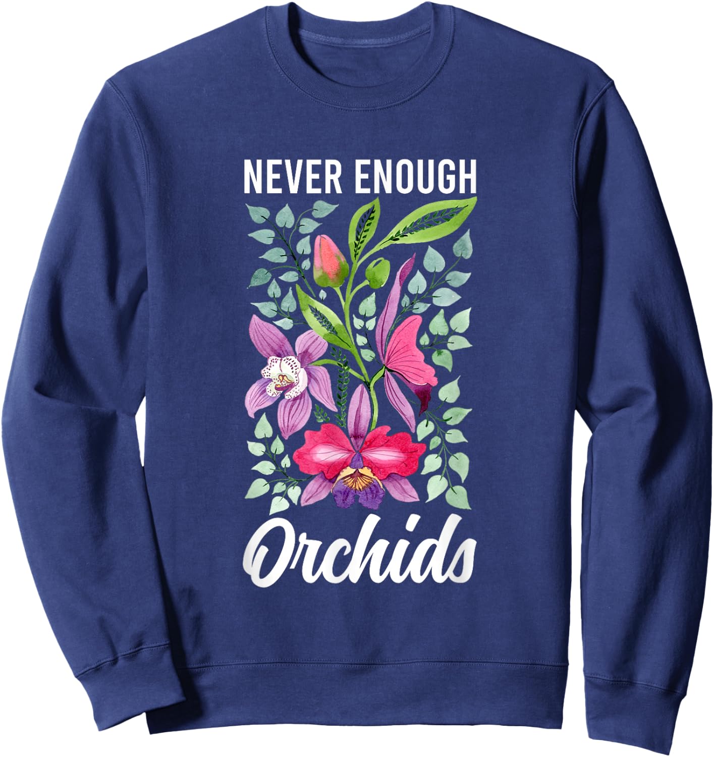 Never Enough Orchids Orchid Flower Orchid Whisperer Sweatshirt - Sweatshirt | Navy