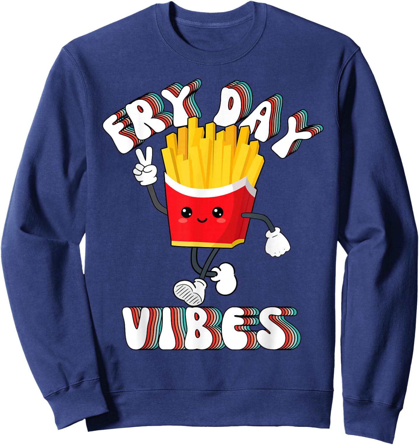 Fry Day Vibes Funny French Fries Friday Weekend Teacher Sweatshirt - Sweatshirt | Navy