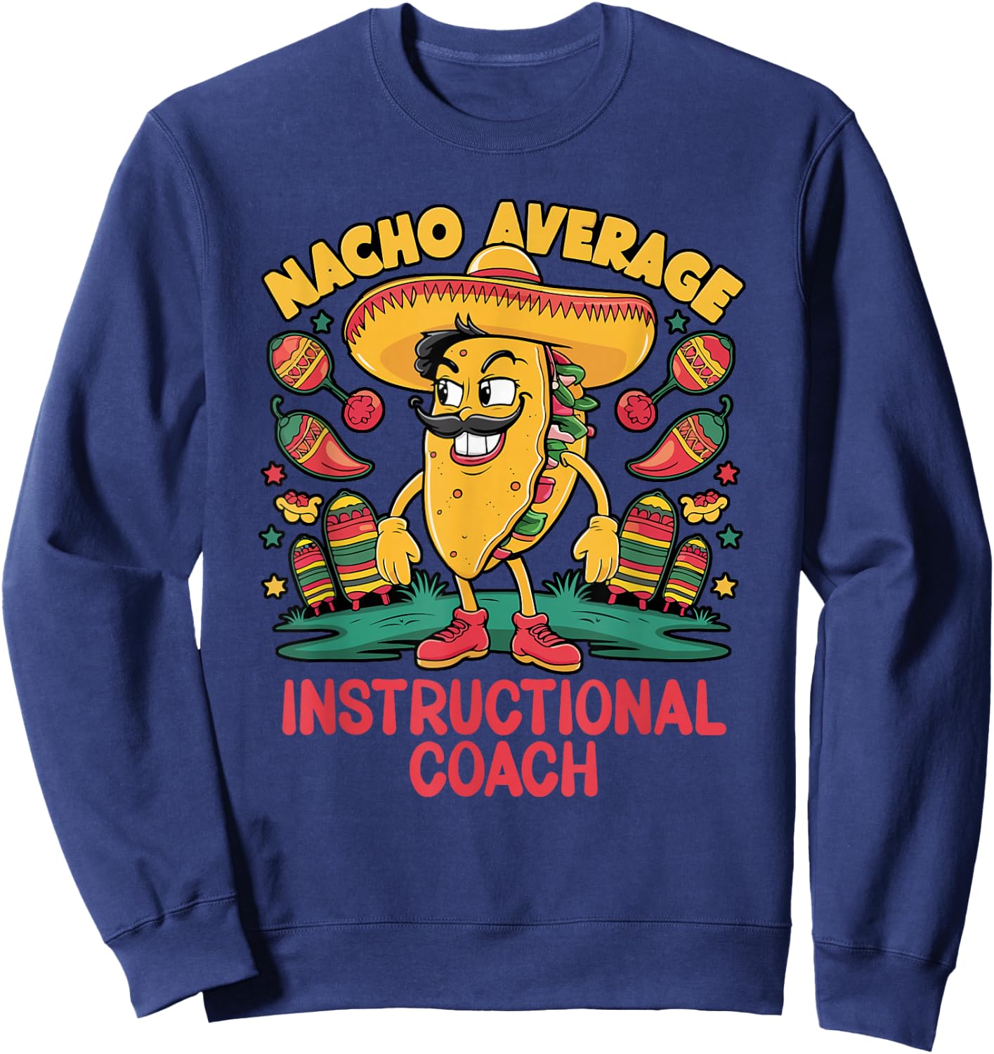 Nacho Average Instructional Coach Cinco De Mayo Mexican Sweatshirt - Sweatshirt | Navy