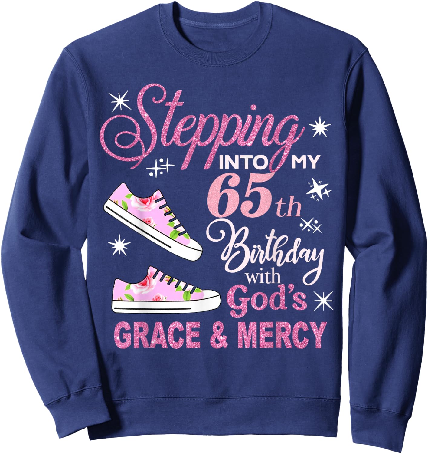 Stepping into my 65th Birthday with God's Grace & Mercy Sweatshirt - Sweatshirt | Navy