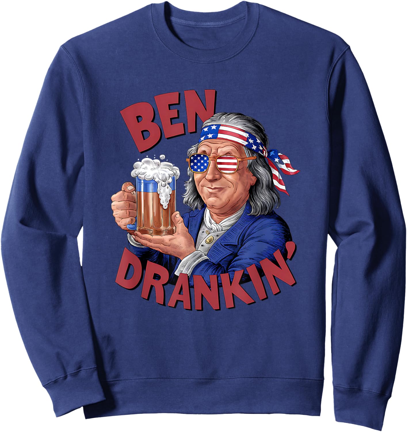 USA Independence Day Patriotic 2024 Election Funny 4th of July US President Party Franklin Ben Drankin , Small, Blue Sweatshirt - Sweatshirt | Navy