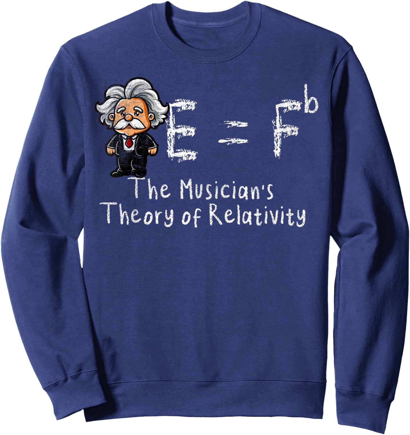 Einstein's Theory of Relativity Musicians E = Fb E = Fb E = mc2 Sweatshirt - Sweatshirt | Navy