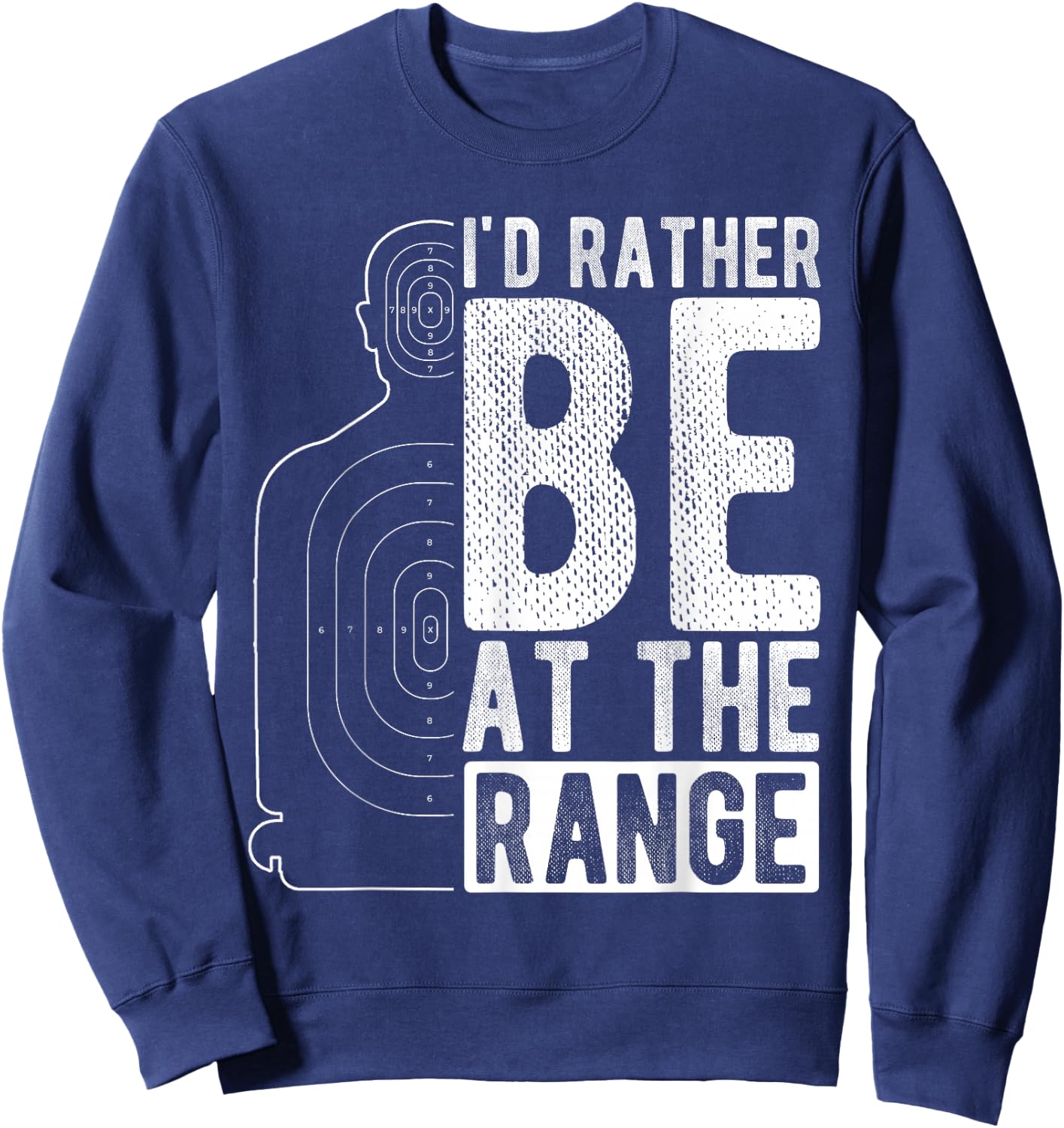 I'd Rather Be At The Range Shooting Range Enthusiast Sweatshirt - Sweatshirt | Navy