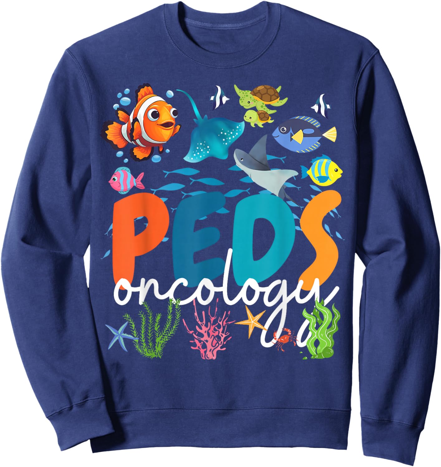 Pediatrics PEDS Oncology Nurse Sea Animal Peds Hem Onc Nurse Sweatshirt - Sweatshirt | Navy