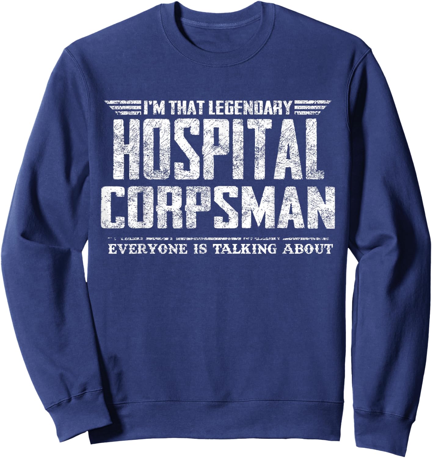 I'm That Legendary Hospital Corpsman Sweatshirt - Sweatshirt | Navy