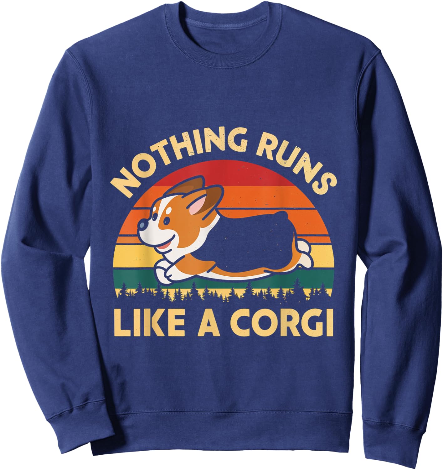 Nothing Runs Like A Corgi Corgi Dog Pet Owner Lover Men Women Sweatshirt - Sweatshirt | Navy