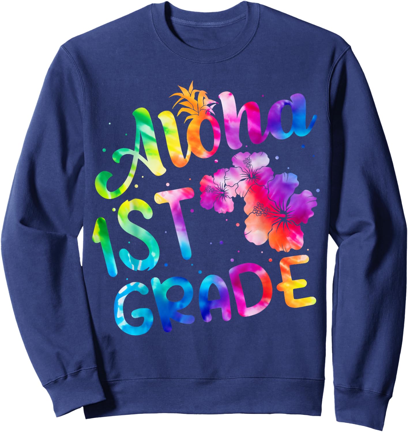 Tie Dye Aloha 1st Grade Teacher Kids Back To School Sweatshirt - Sweatshirt | Navy
