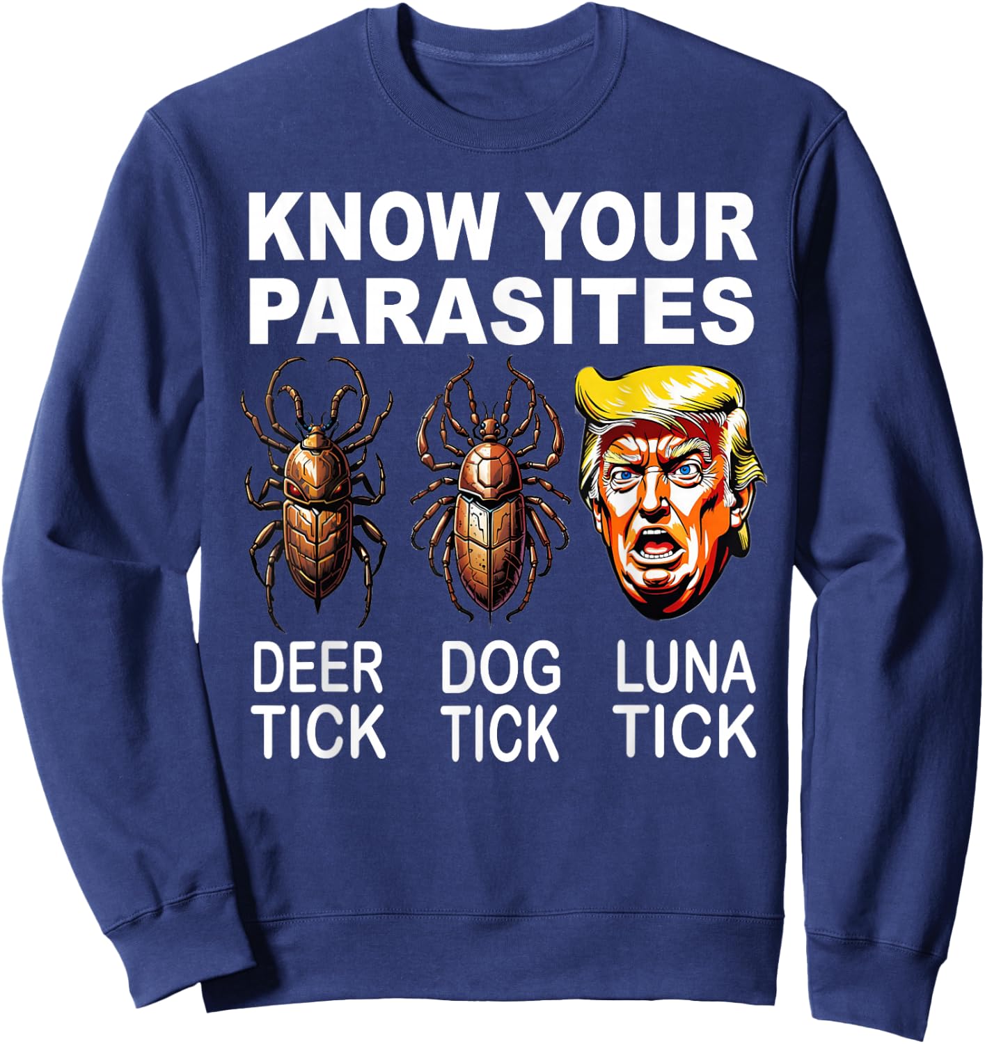 Know Your Parasites Anti-Trump Funny Luna Tick Democrat Sweatshirt - Sweatshirt | Navy