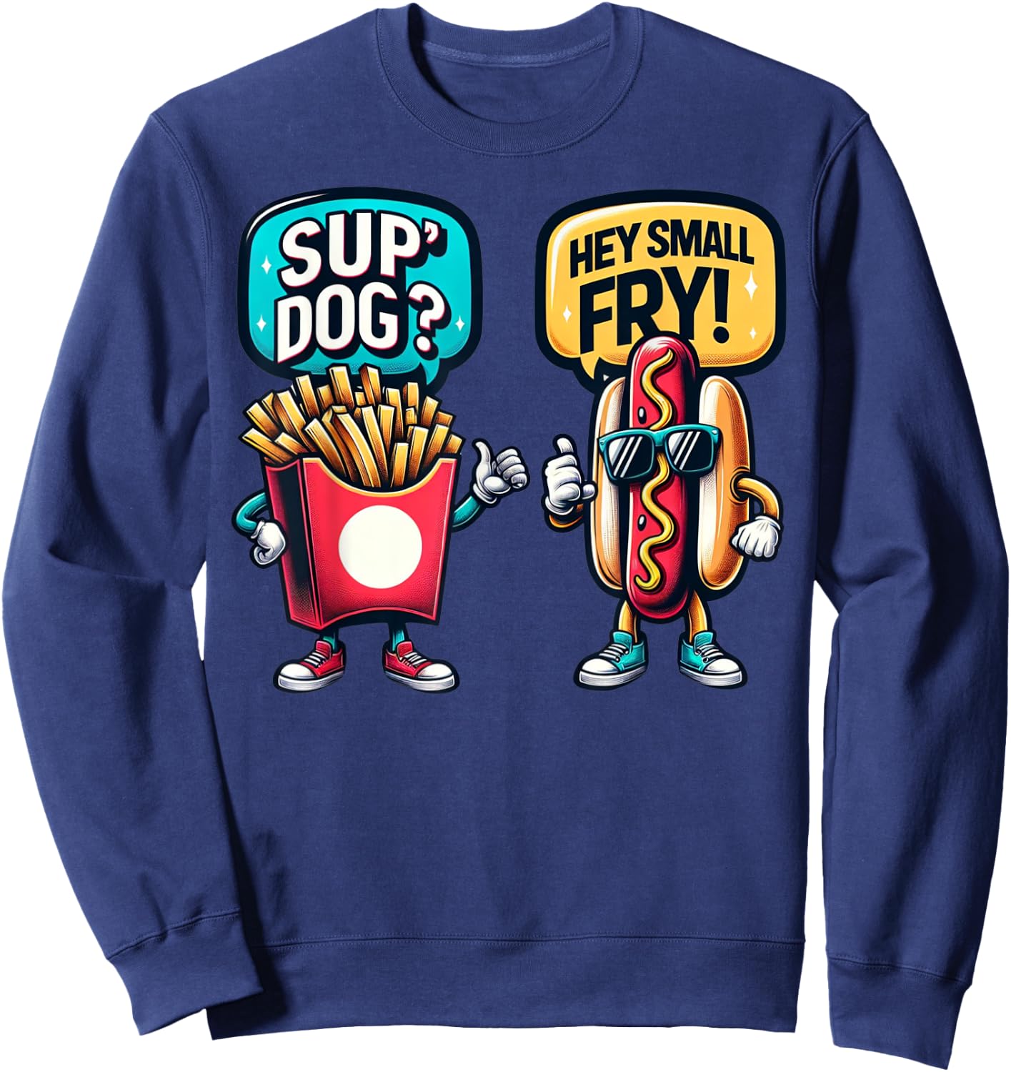 Fun Fast Food HotDog And Small Fry Funny Grilling Sup' Dog Sweatshirt - Sweatshirt | Navy