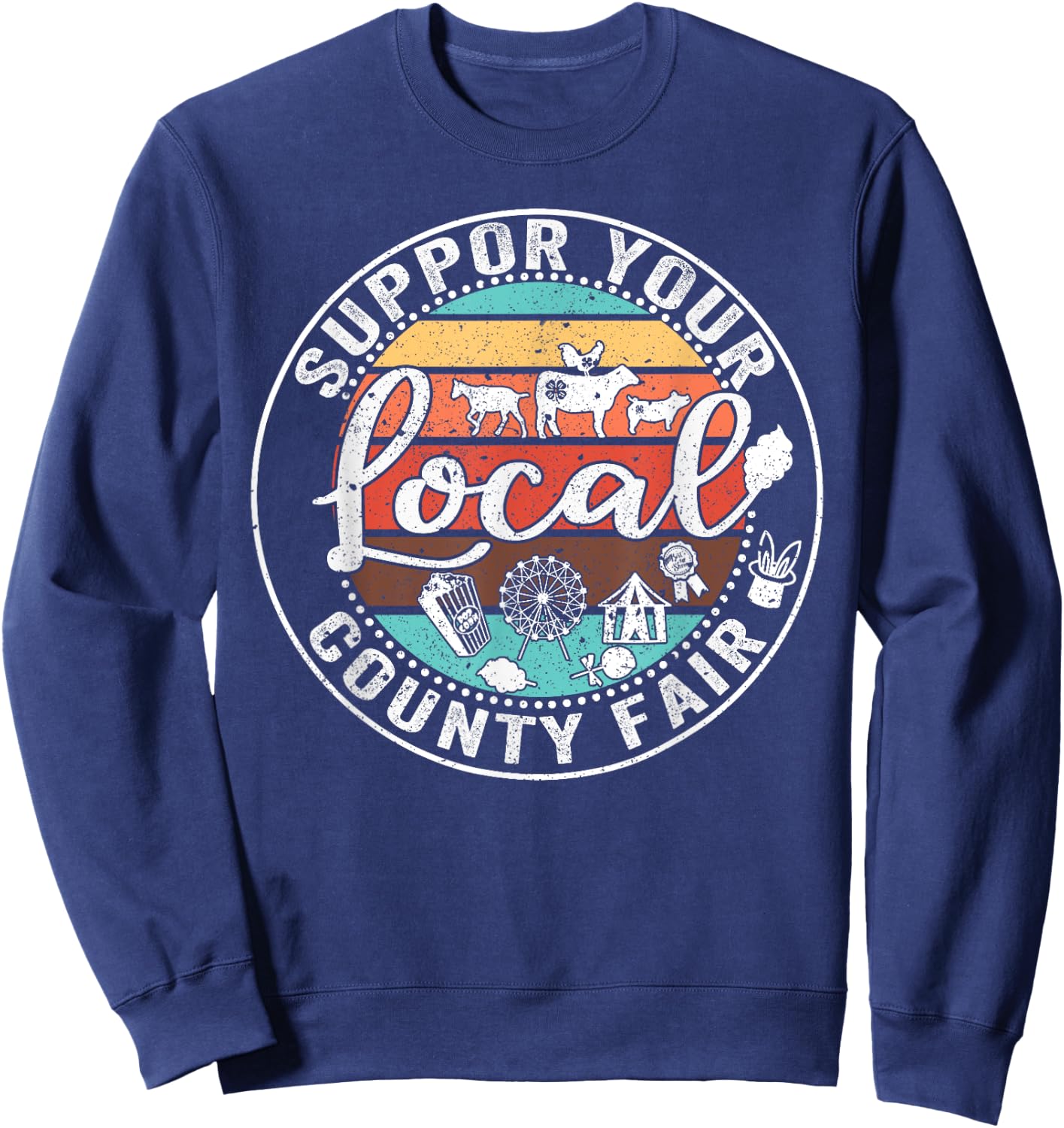 Support Your Local County Fair Farmer Country Farm Life , Small, Black Sweatshirt - Sweatshirt | Navy