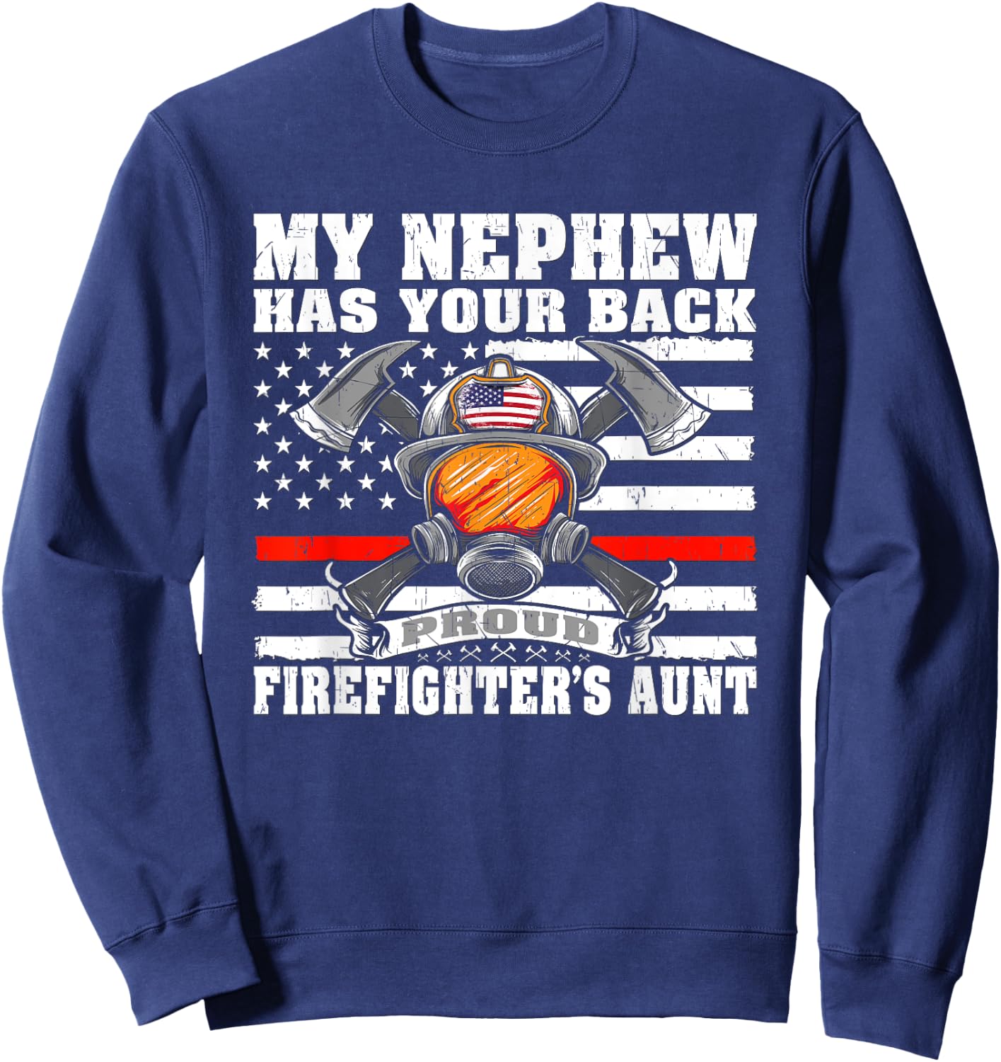 My Nephew Has Your Back Proud Firefighter's Aunt Auntie Gift Sweatshirt - Sweatshirt | Navy