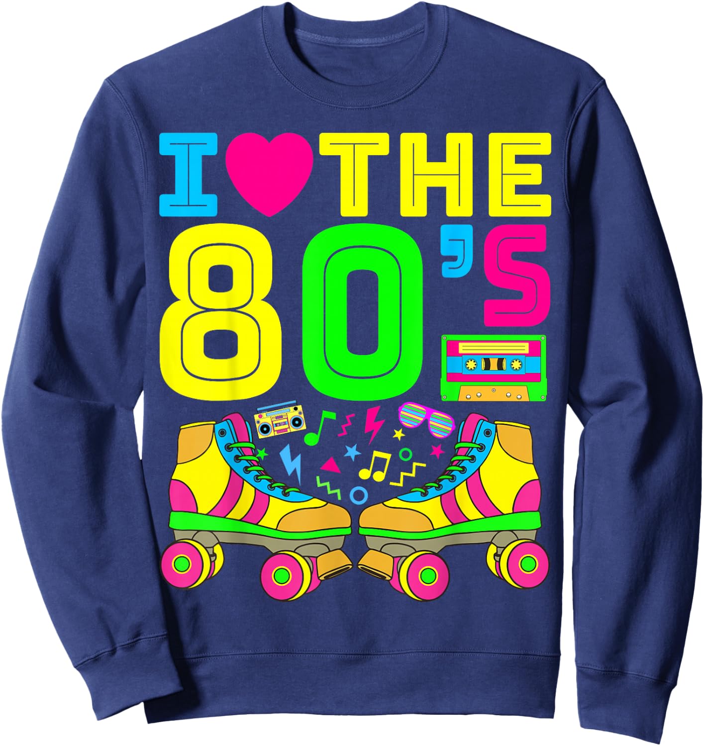 I Love The 80s T Shirts 80s Clothes and Men Sweatshirt - Sweatshirt | Navy