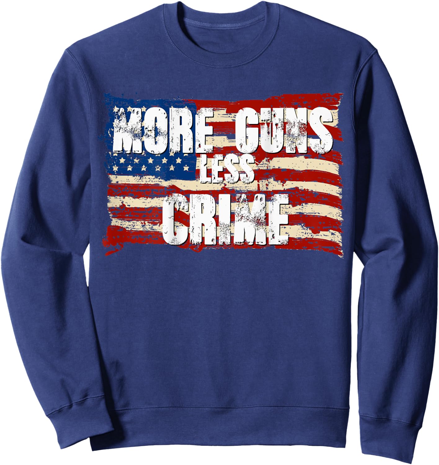 More Guns Less Crime Shirt Pro Gun USA American Flag Patriot Men Sweatshirt - Sweatshirt | Navy