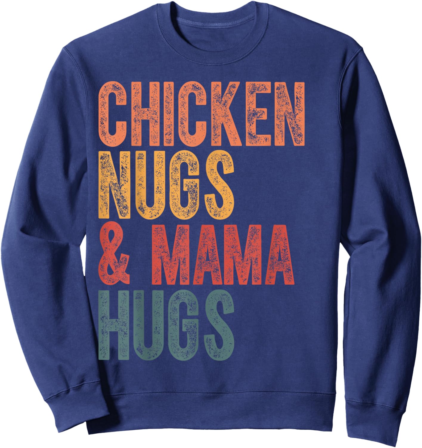Chicken Nugs And Mama Hugs Funny Chicken Nugget Lover Sweatshirt - Sweatshirt | Navy