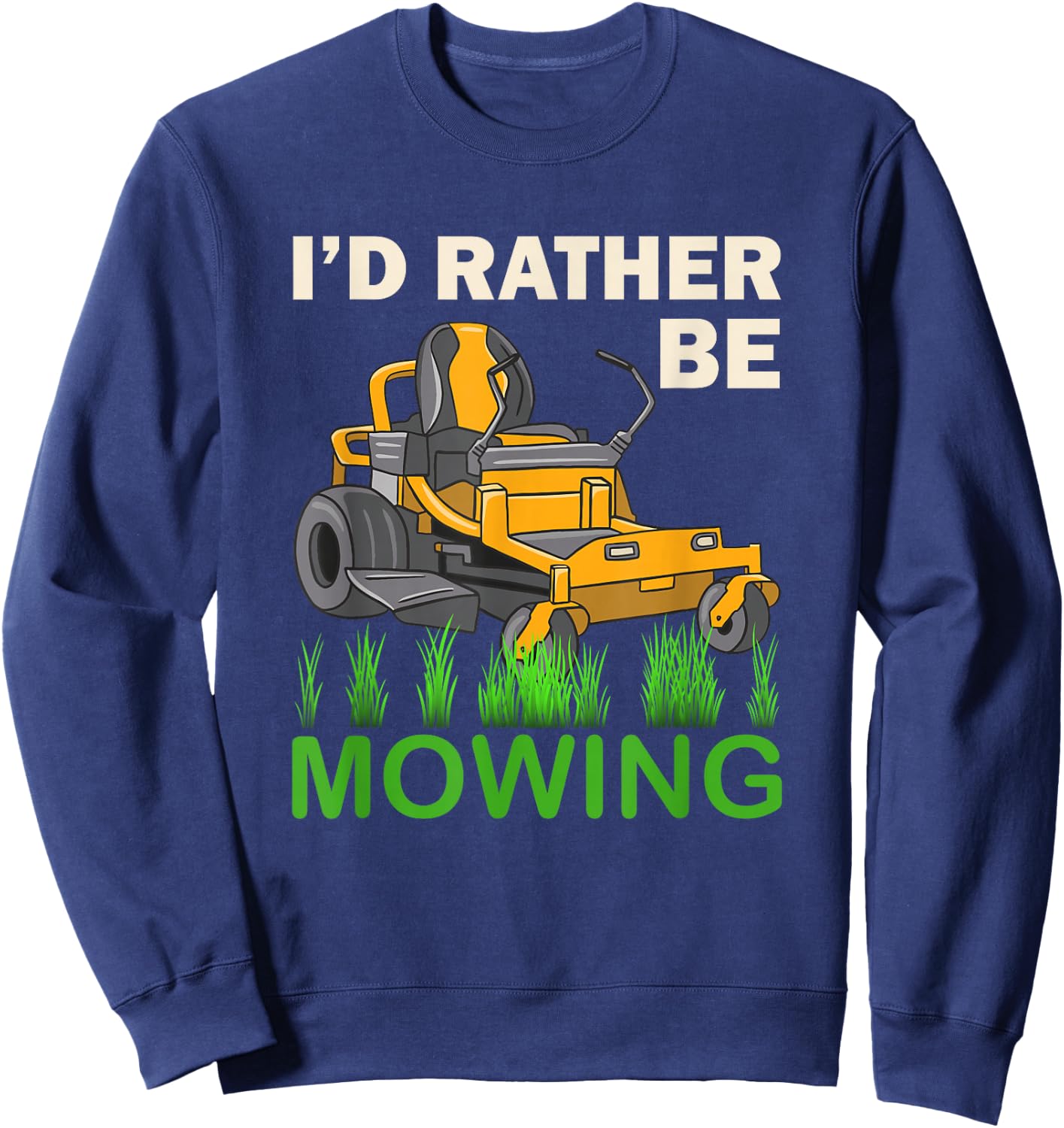 I'd Rather Be Mowing Funny Mower Sweatshirt - Sweatshirt | Navy