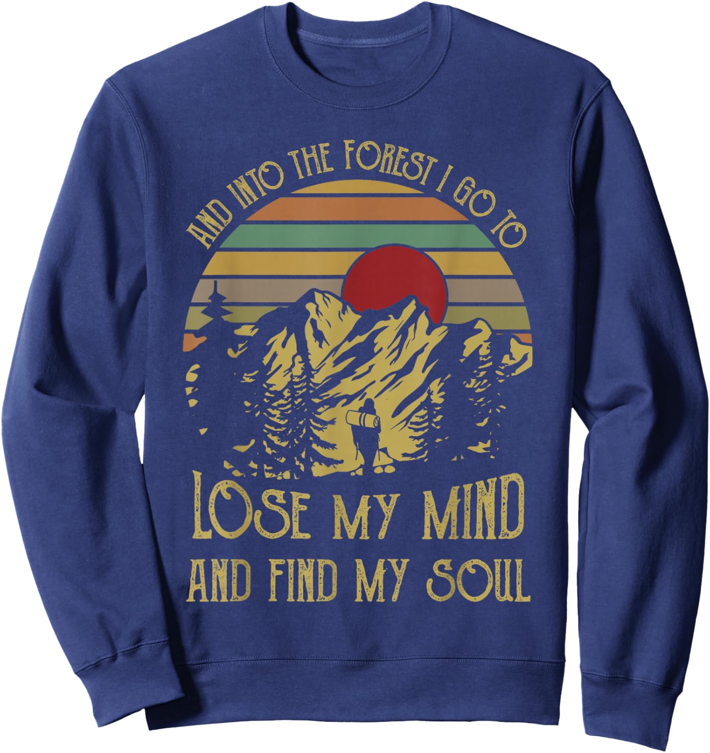 And into the forest i go to lose my mind and find my soul te Sweatshirt - Sweatshirt | Navy