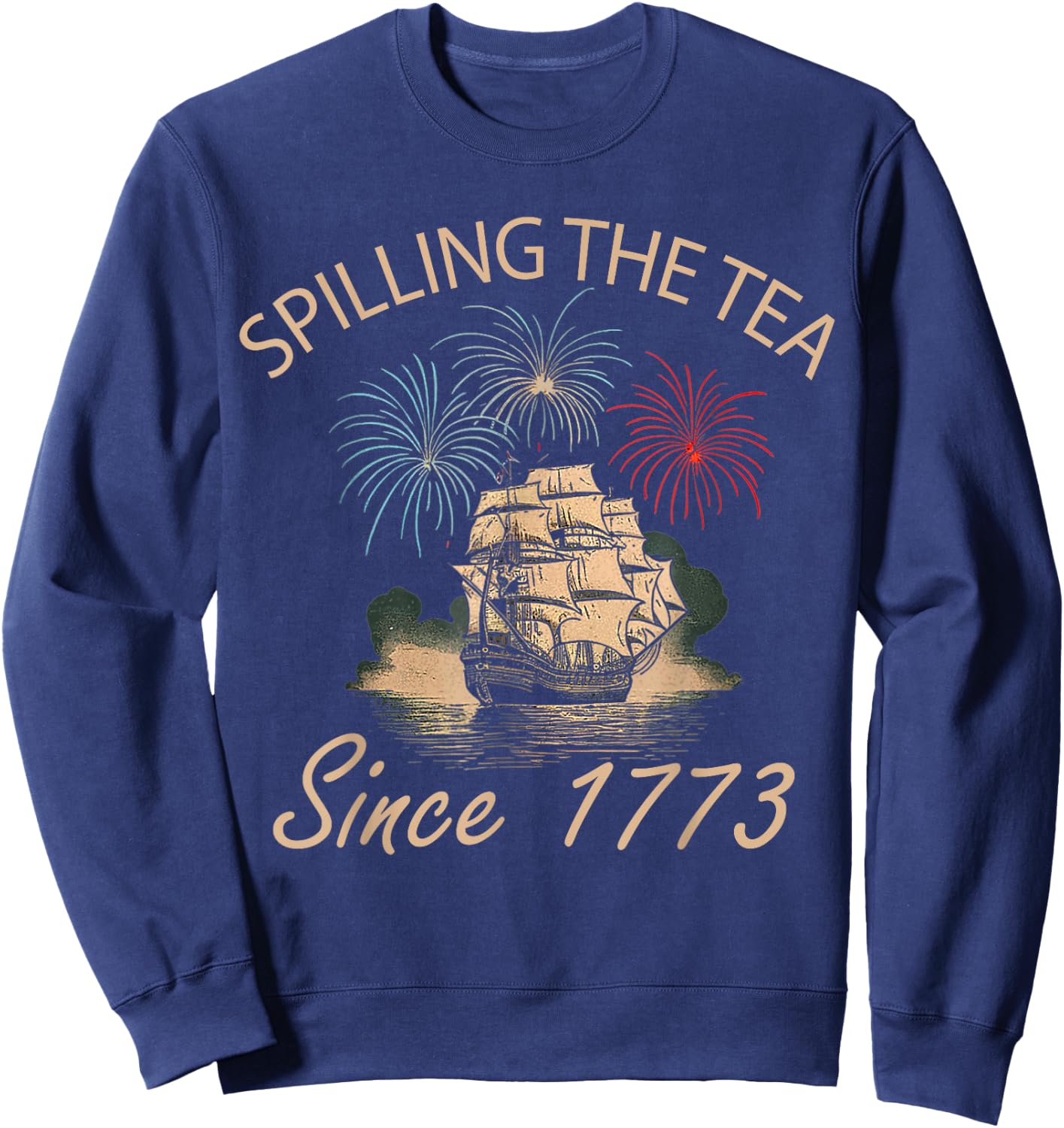 Fourth Of July Spilling The Tea Since 1773 4th of July Women Men Sweatshirt - Sweatshirt | Navy