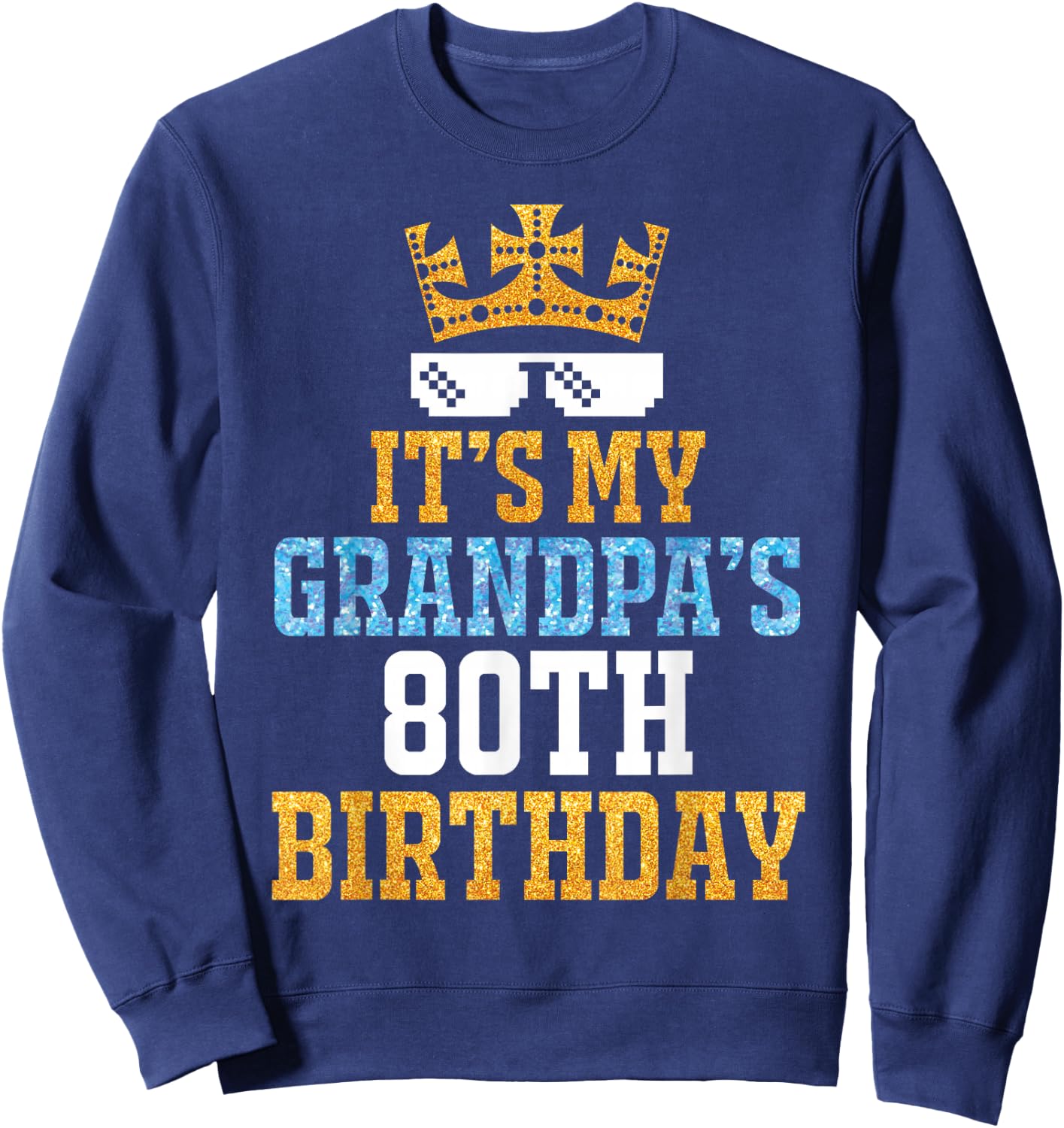 Grandson Granddaughter Happy It's My Grandpa's 80th Birthday , Small, Black Sweatshirt - Sweatshirt | Navy