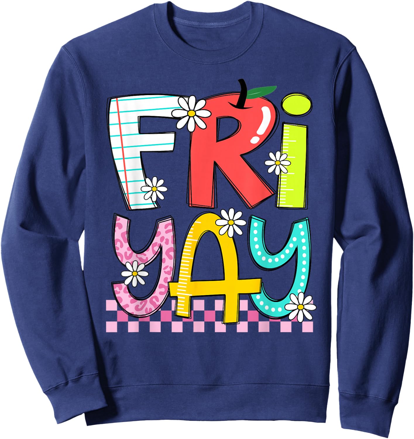 Funny Fri-Yay Happy Friday Teacher Weekend Back To School Sweatshirt - Sweatshirt | Navy