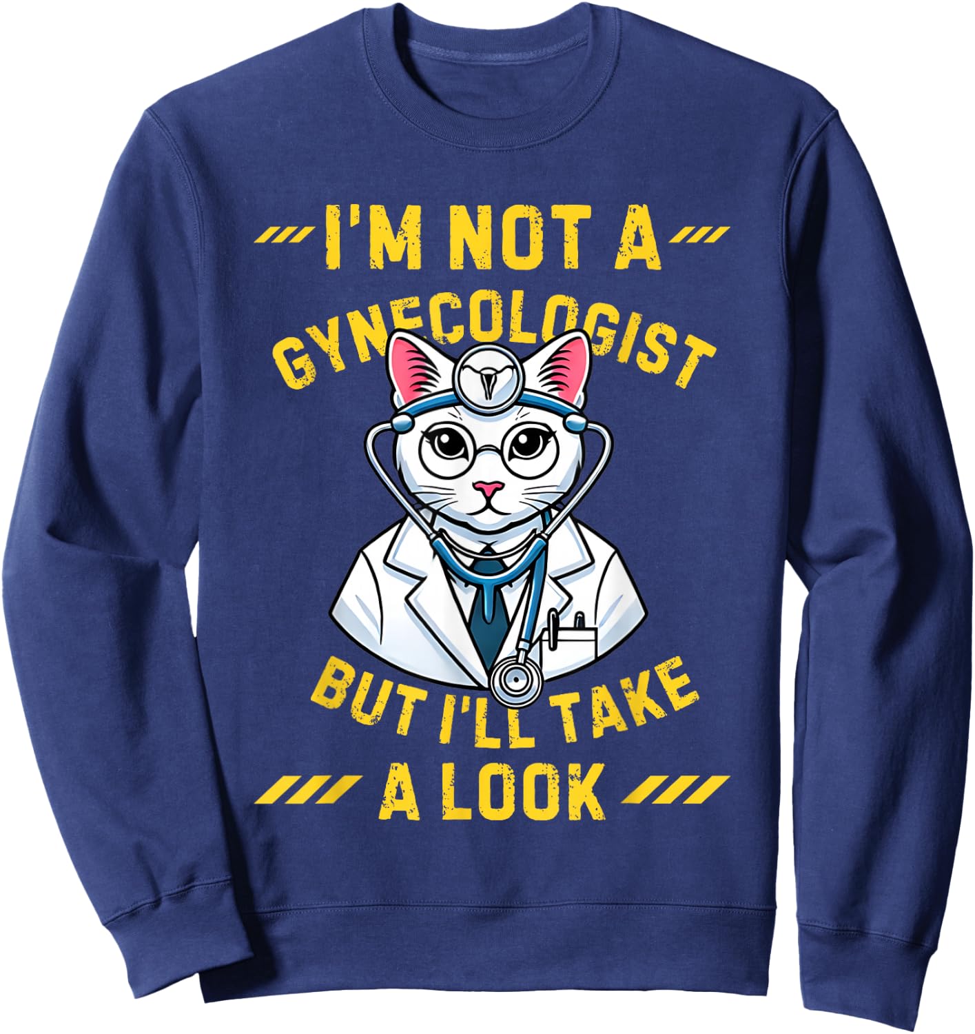 Vintage I'm Not A Gynecologist Cat Gynecologist Doctor Quote Sweatshirt - Sweatshirt | Navy